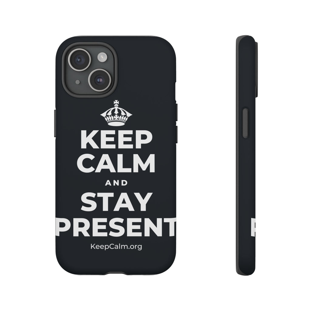 KEEP CALM AND STAY PRESENT Phone Case (Dark)