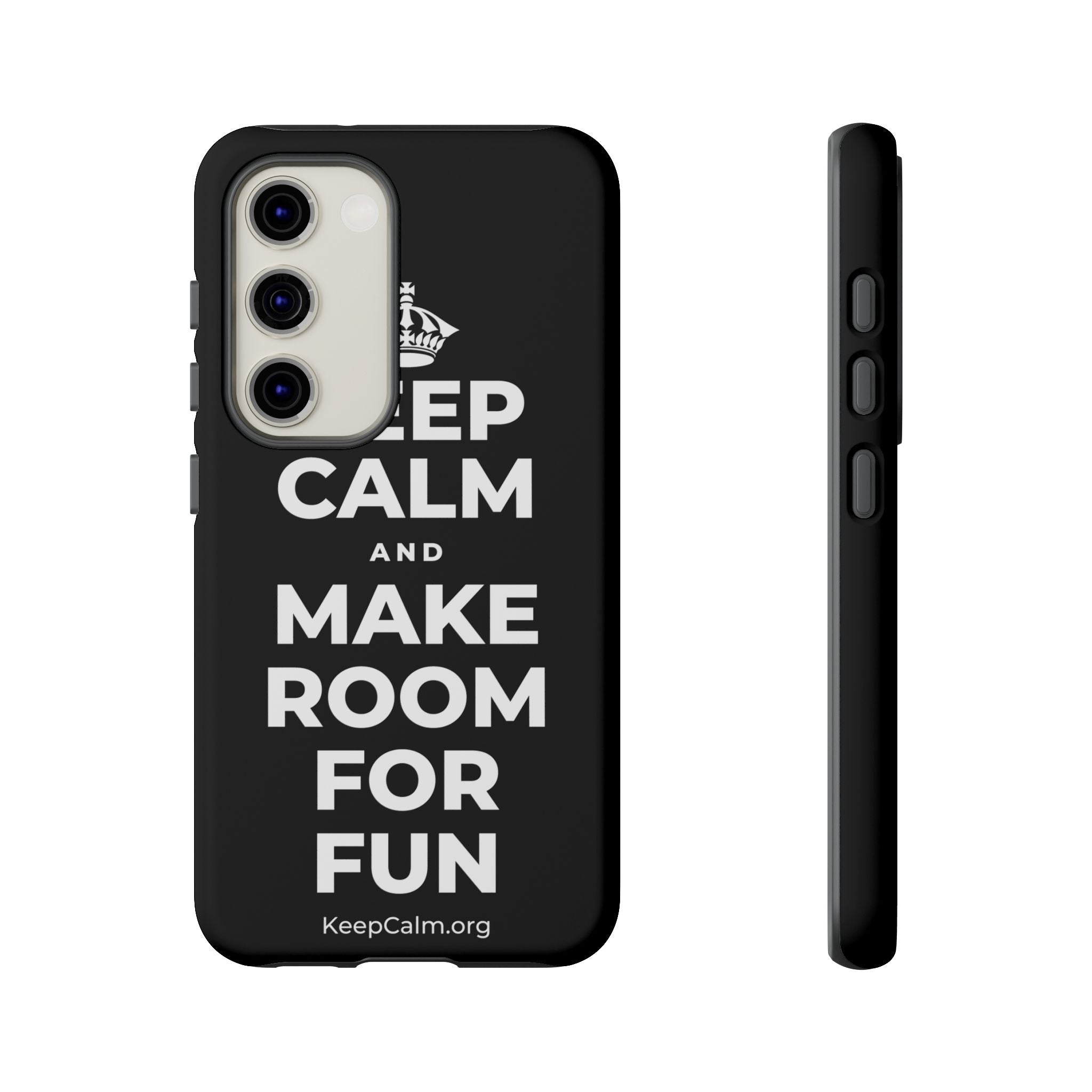 KEEP CALM AND MAKE ROOM FOR FUN Phone Case