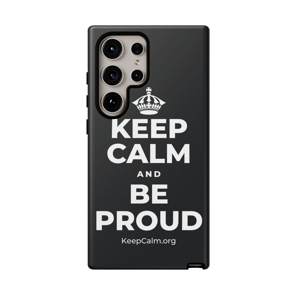 KEEP CALM AND BE PROUD Phone Case (Dark)