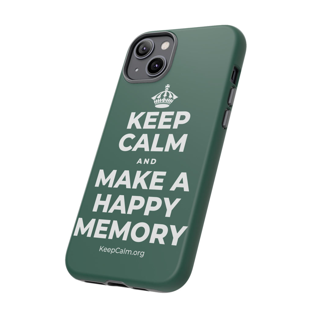 KEEP CALM AND MAKE A HAPPY MEMORY Phone Case