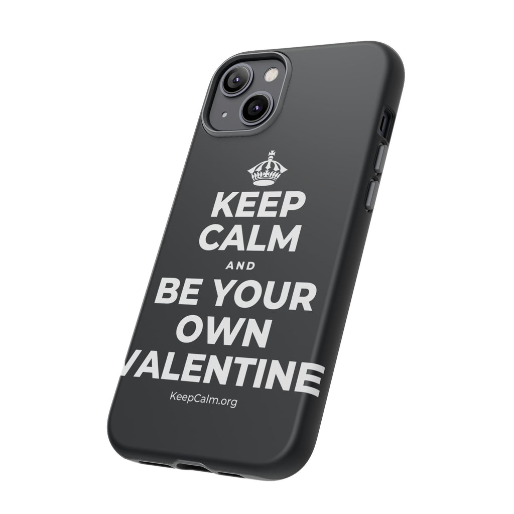 KEEP CALM AND BE YOUR OWN VALENTINE Phone Case (Dark)