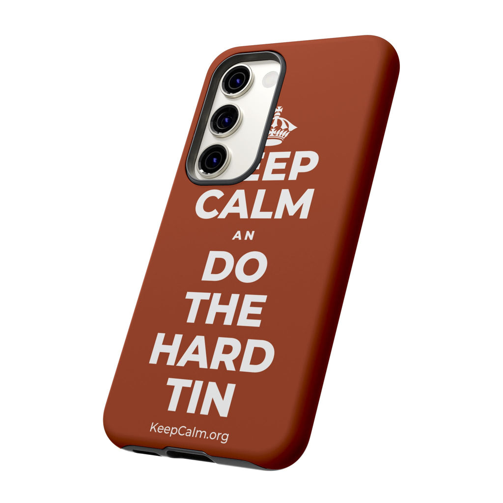 KEEP CALM AN DO THE HARD TIN Phone Case