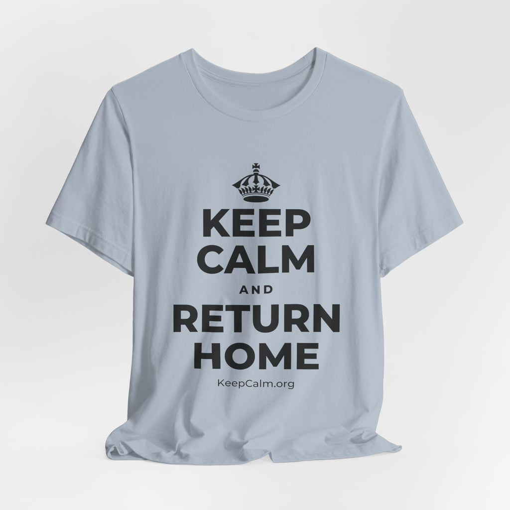 KEEP CALM AND RETURN HOME T-Shirt (White–Asphalt)