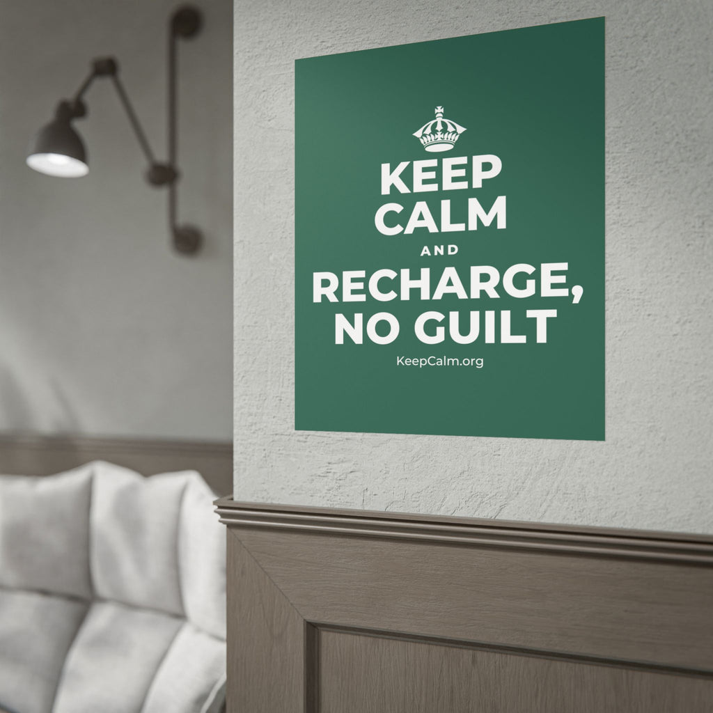 KEEP CALM AND RECHARGE, NO GUILT Poster