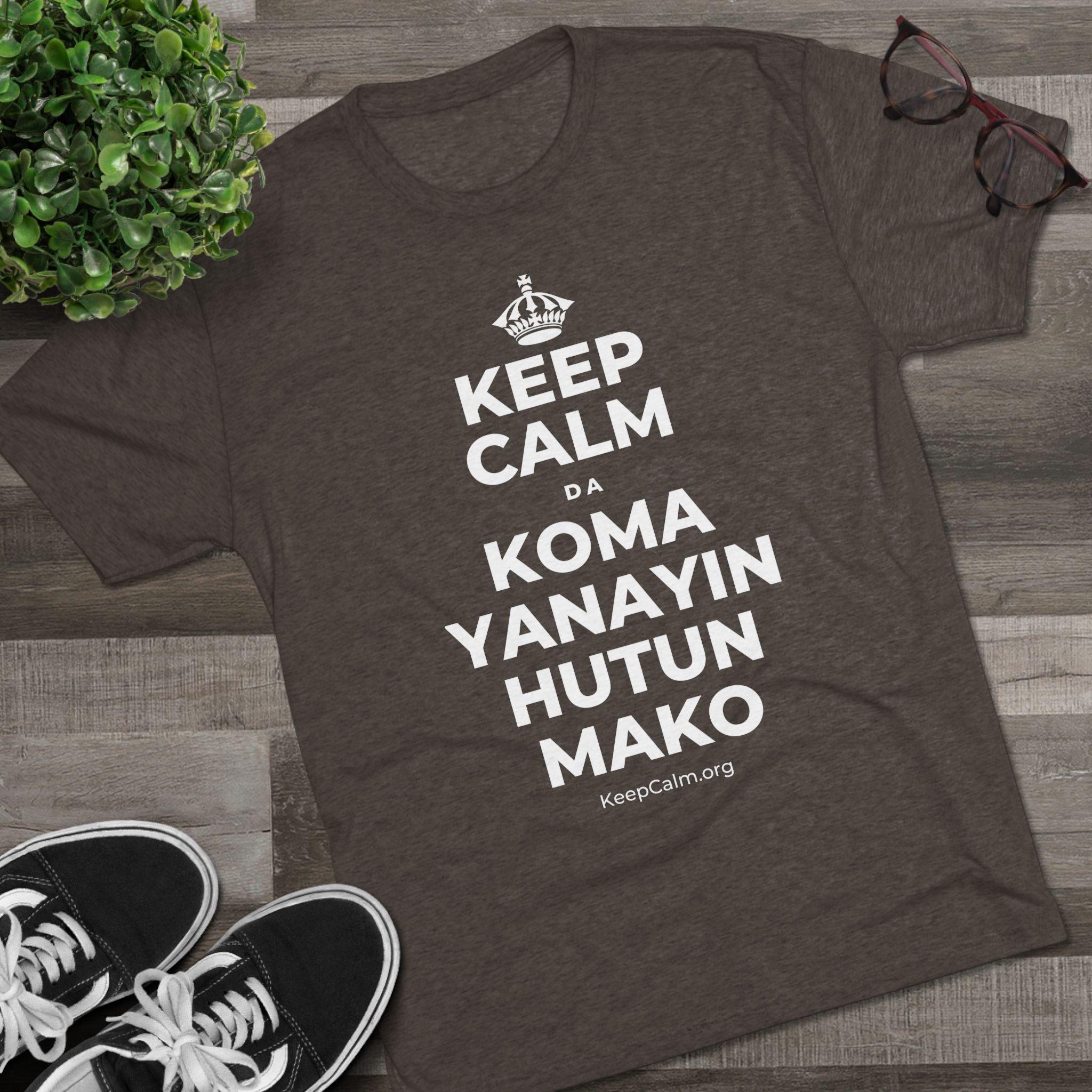 KEEP CALM DA KOMA YANAYIN HUTUN MAKO Tri-Blend Tee