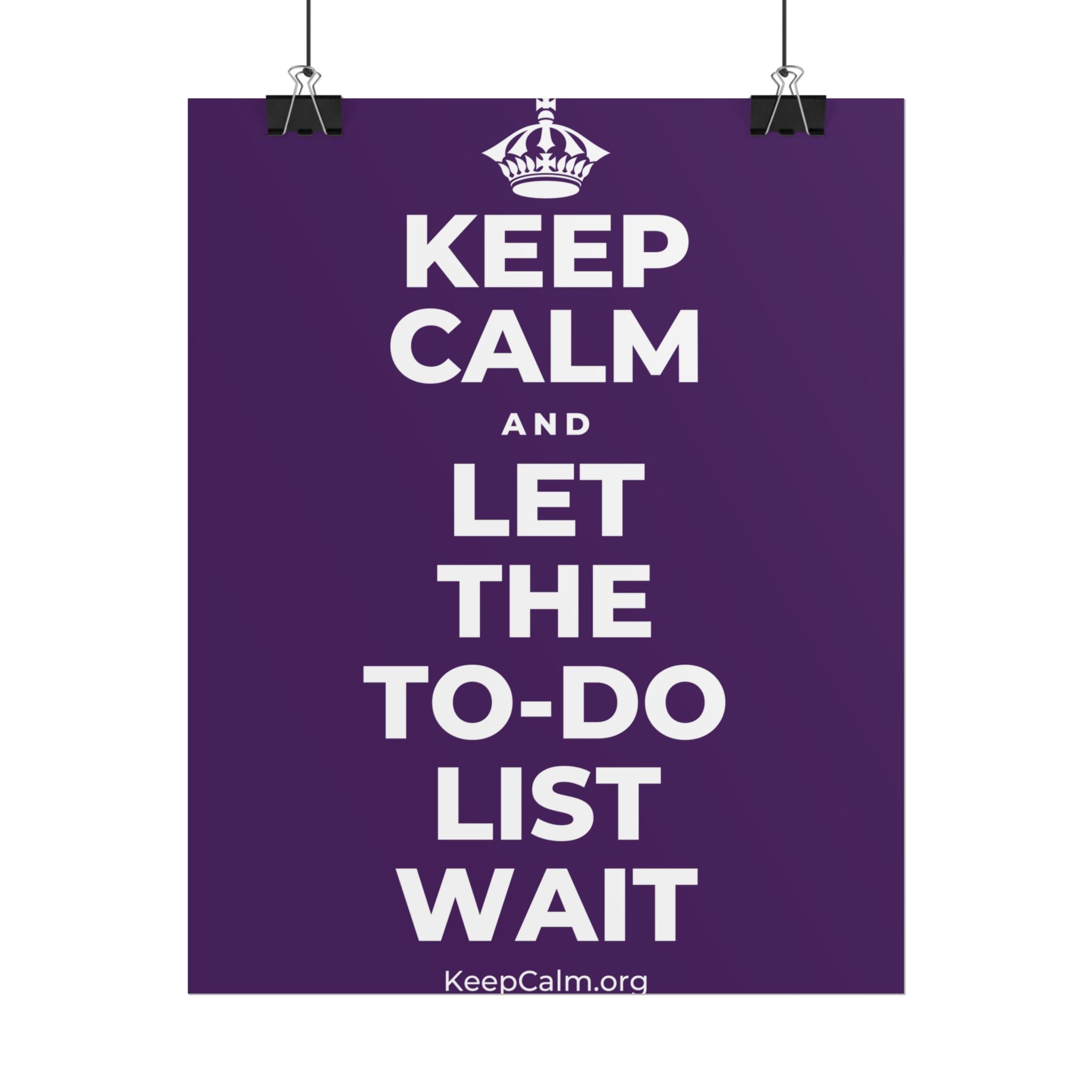 KEEP CALM AND LET THE TO-DO LIST WAIT Poster
