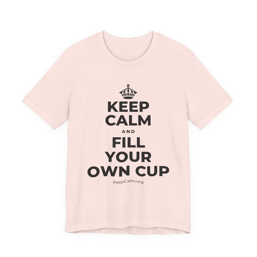KEEP CALM AND FILL YOUR OWN CUP T-Shirt (Soft Cream–Heather Mauve)