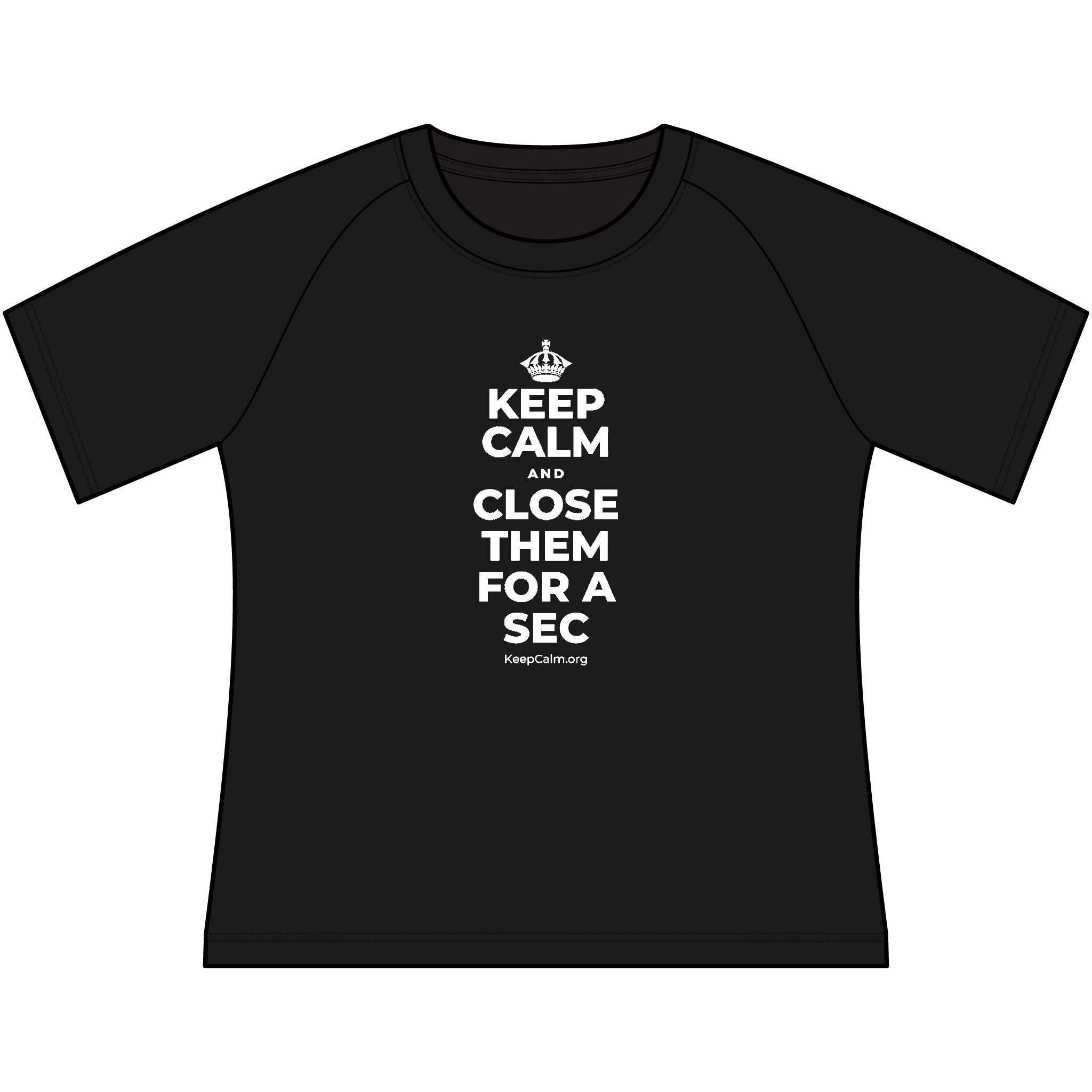 KEEP CALM AND CLOSE THEM FOR A SEC Women's Raglan Tee