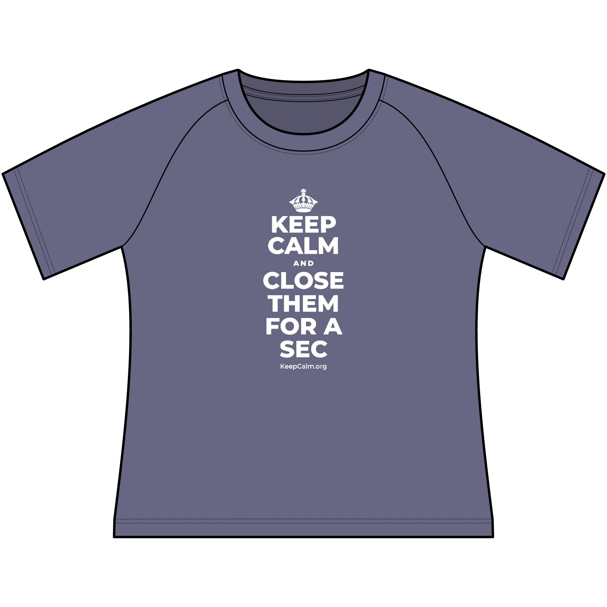 KEEP CALM AND CLOSE THEM FOR A SEC Women's Raglan Tee