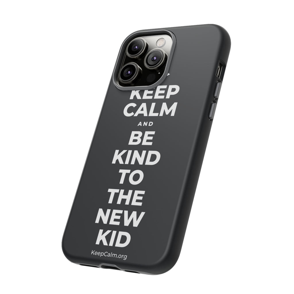 KEEP CALM AND BE KIND TO THE NEW KID Phone Case (Dark)