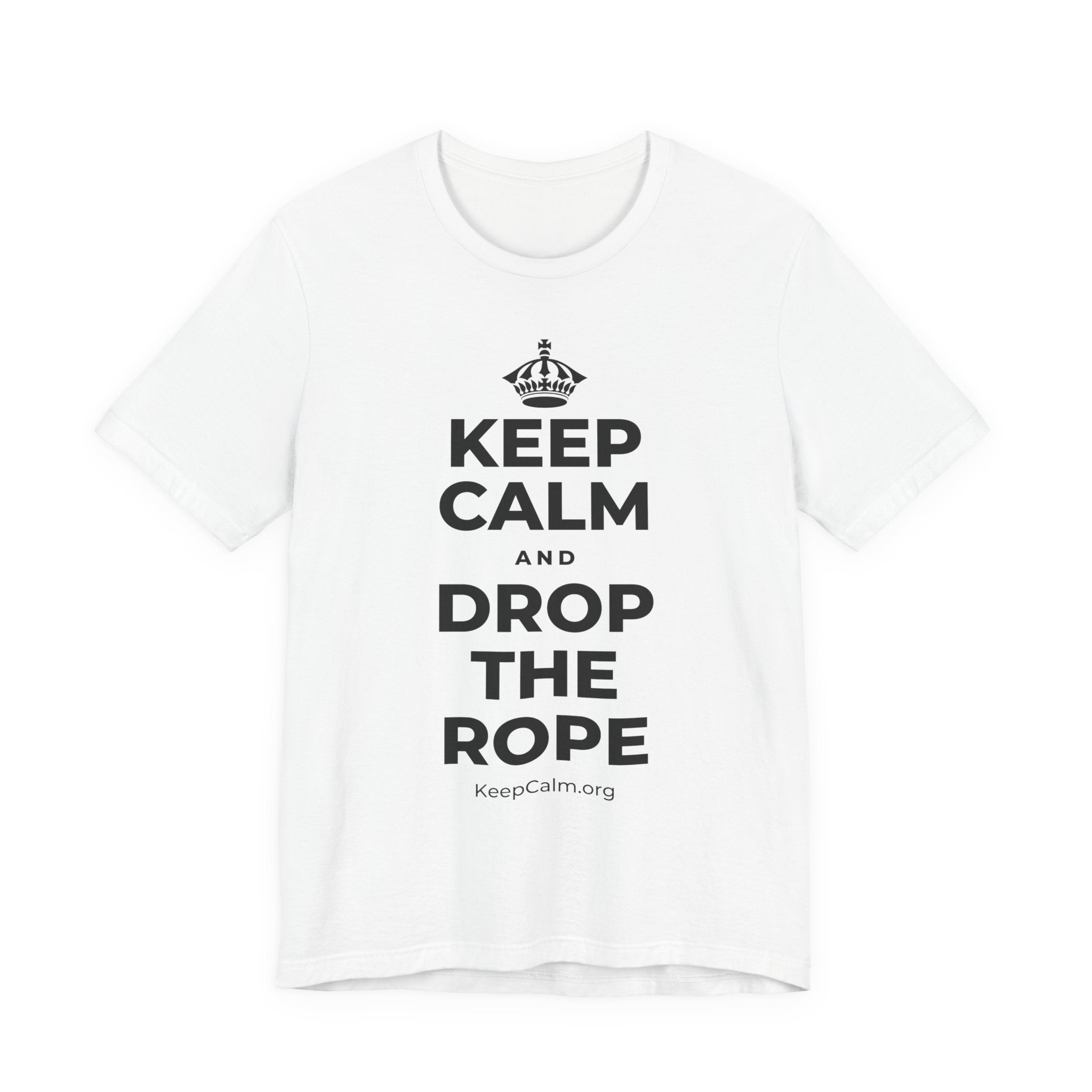 KEEP CALM AND DROP THE ROPE T-Shirt (White–Asphalt)