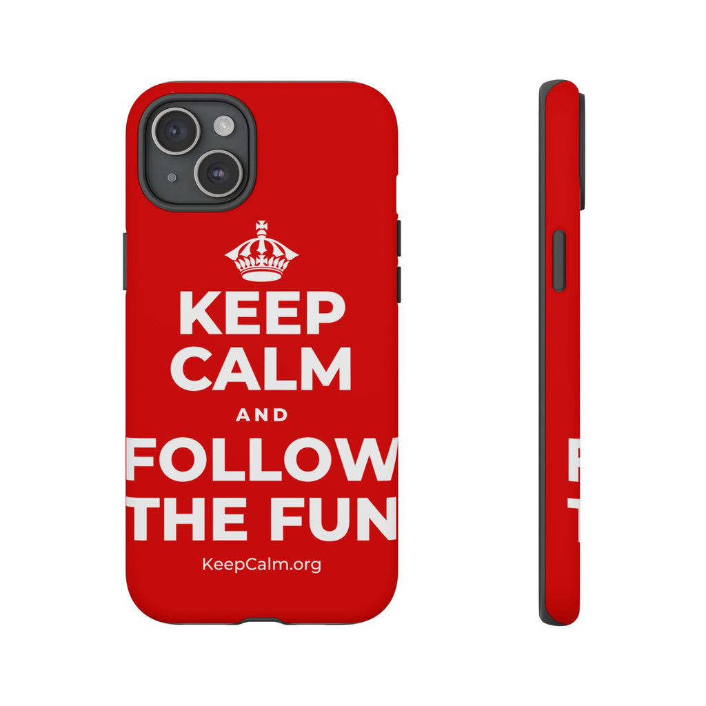 KEEP CALM AND FOLLOW THE FUN Phone Case