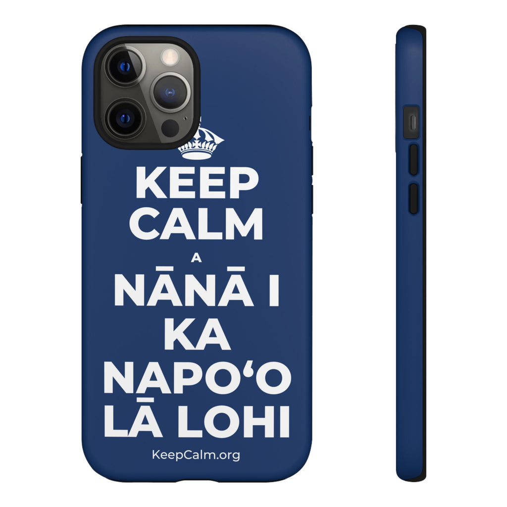 KEEP CALM A NĀNĀ I KA NAPOʻO LĀ LOHI Phone Case