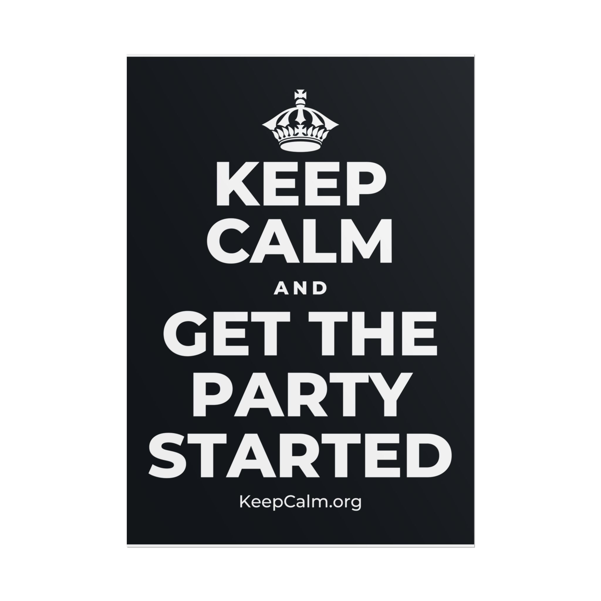 KEEP CALM AND GET THE PARTY STARTED Poster (Dark)