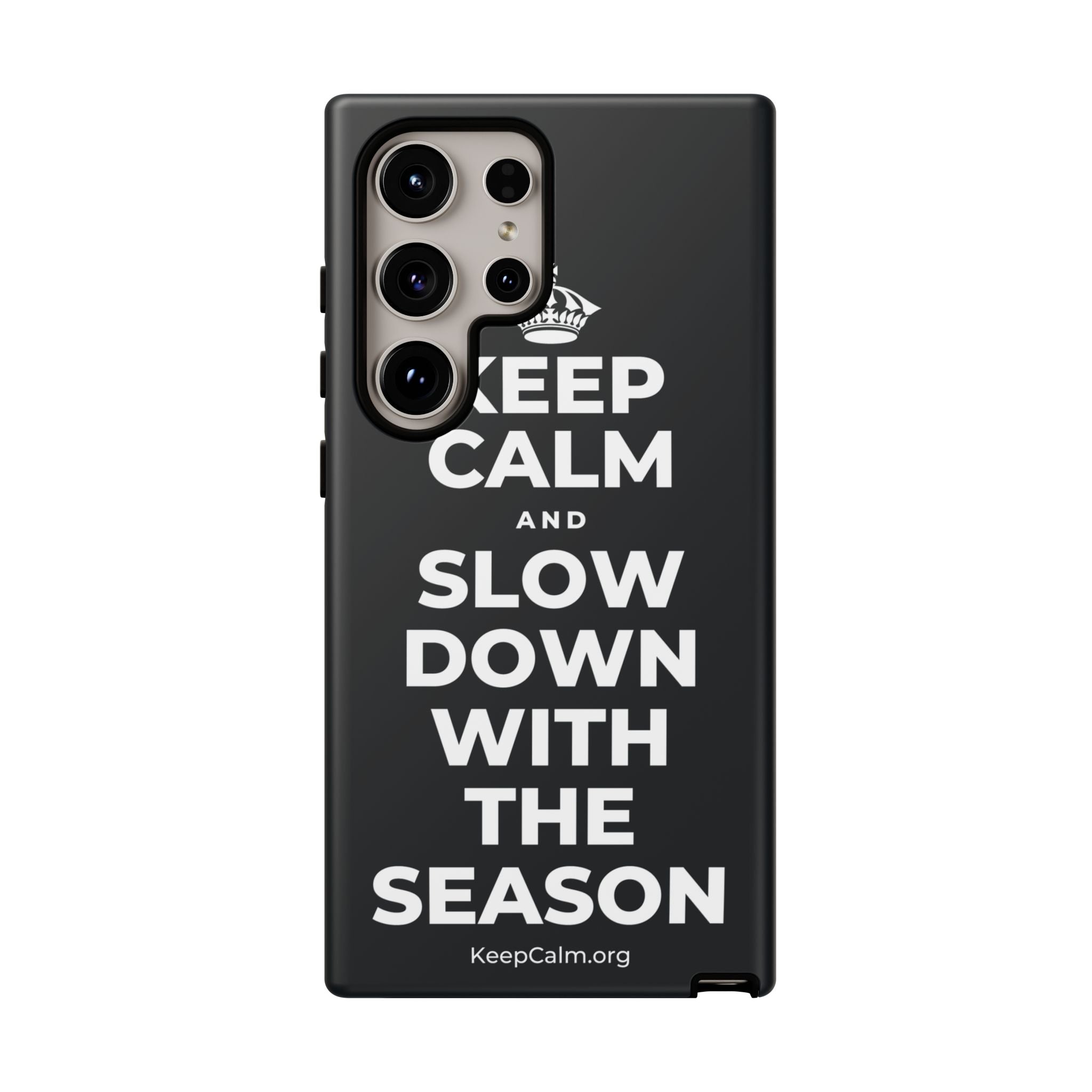 KEEP CALM AND SLOW DOWN WITH THE SEASON Phone Case (Dark)