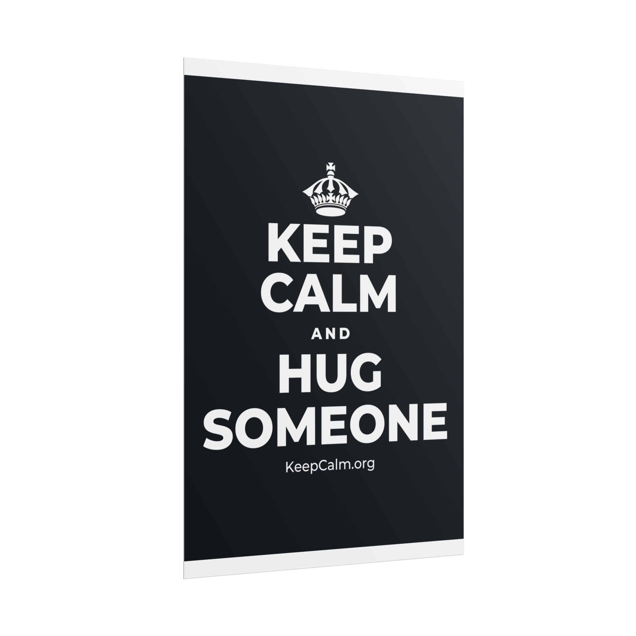 KEEP CALM AND HUG SOMEONE Poster (Dark)