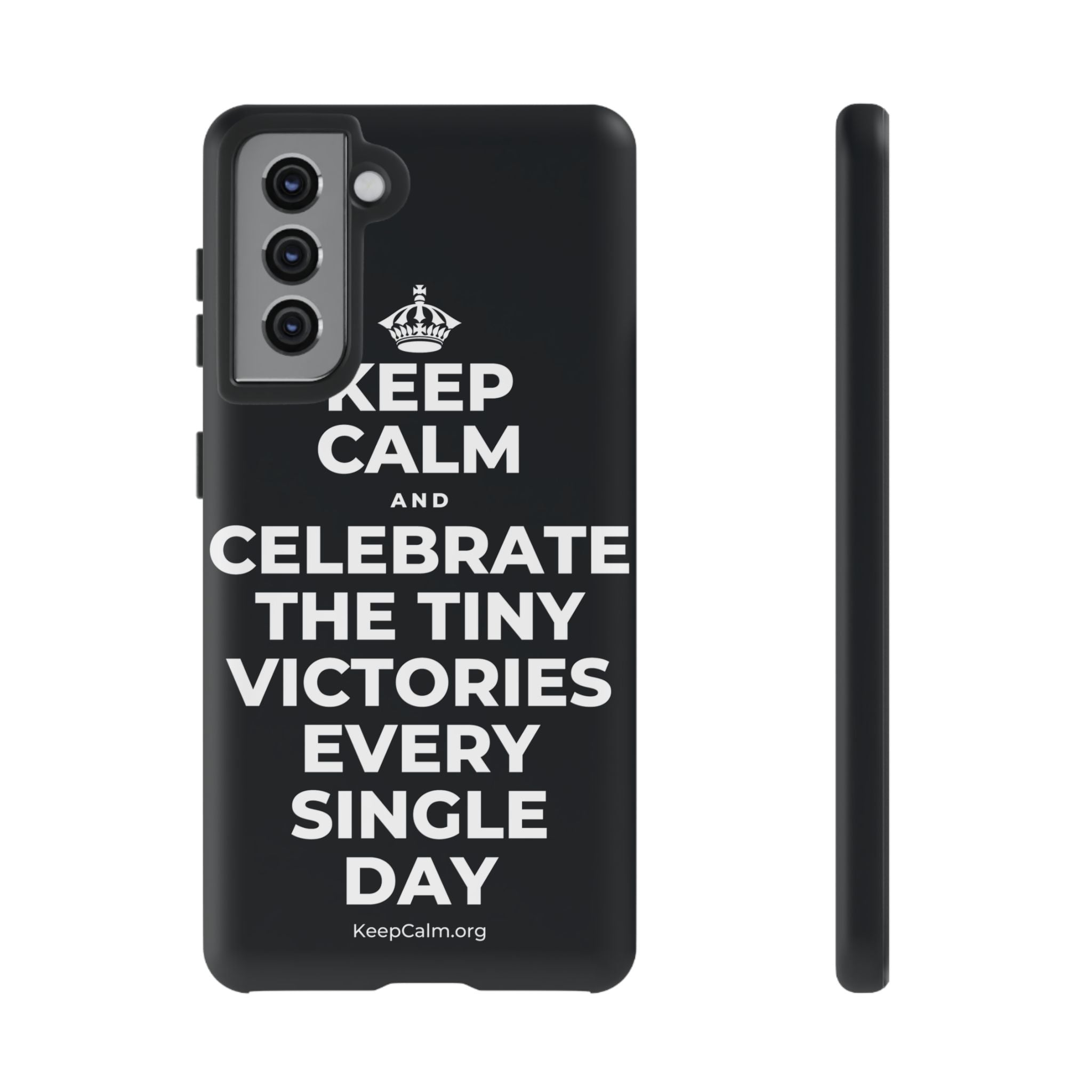 KEEP CALM AND CELEBRATE THE TINY VICTORIES EVERY SINGLE DAY Phone Case (Dark)