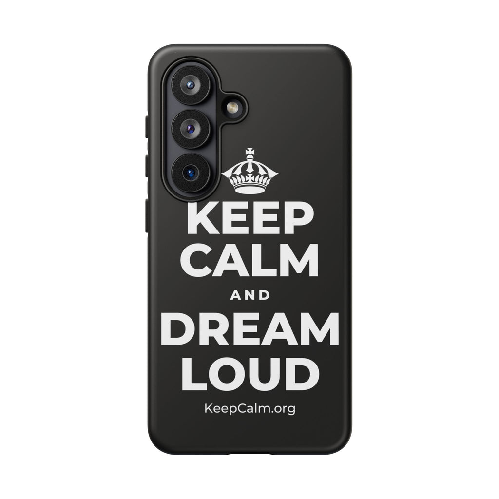 KEEP CALM AND DREAM LOUD Phone Case