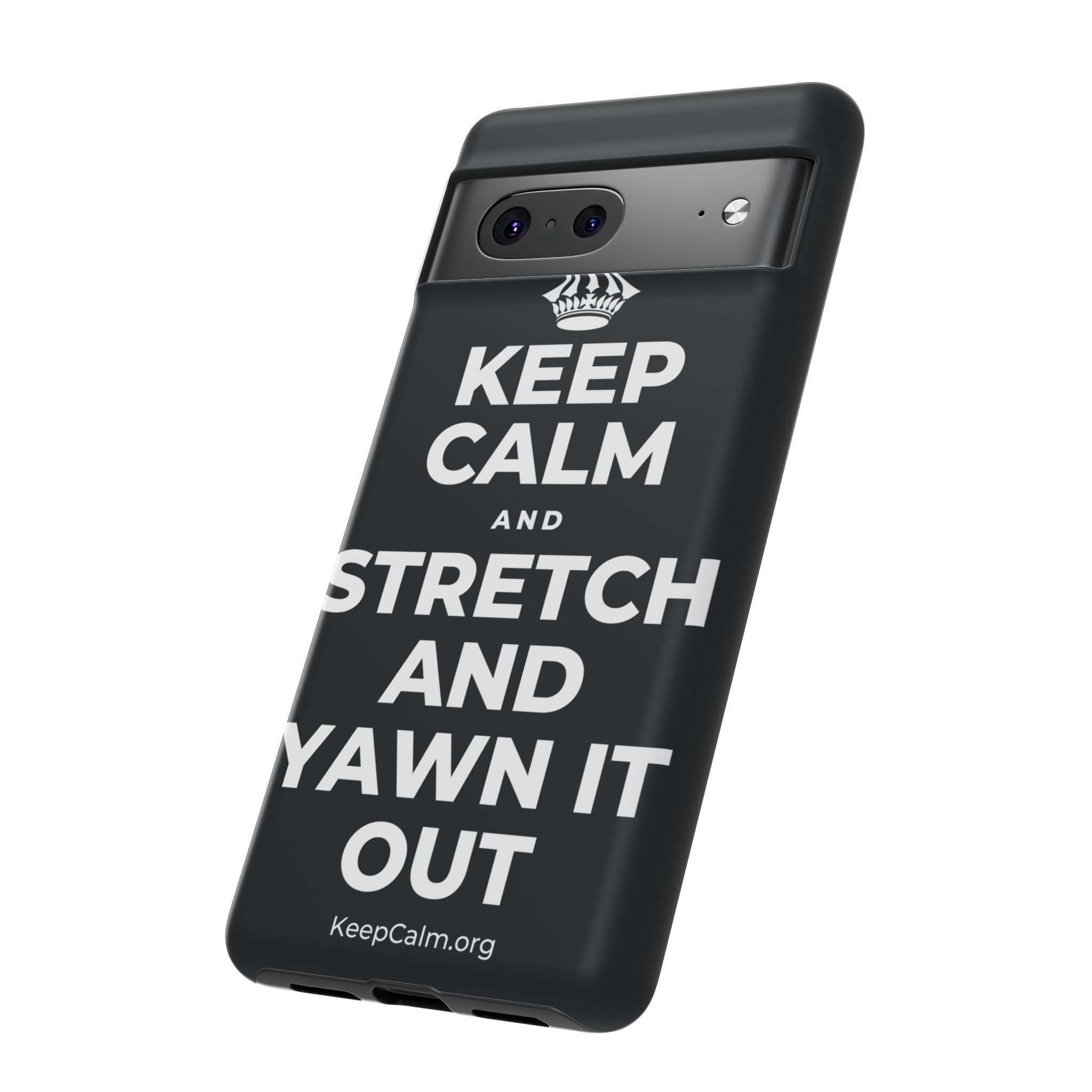 KEEP CALM AND STRETCH AND YAWN IT OUT Phone Case (Dark)