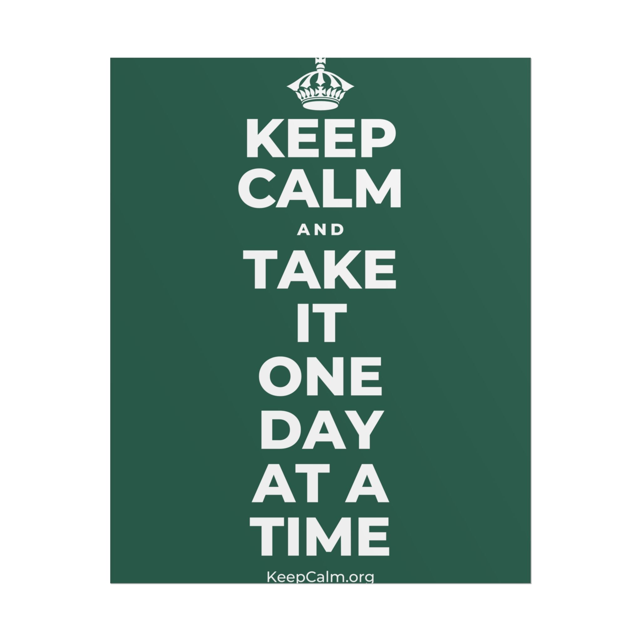KEEP CALM AND TAKE IT ONE DAY AT A TIME Poster