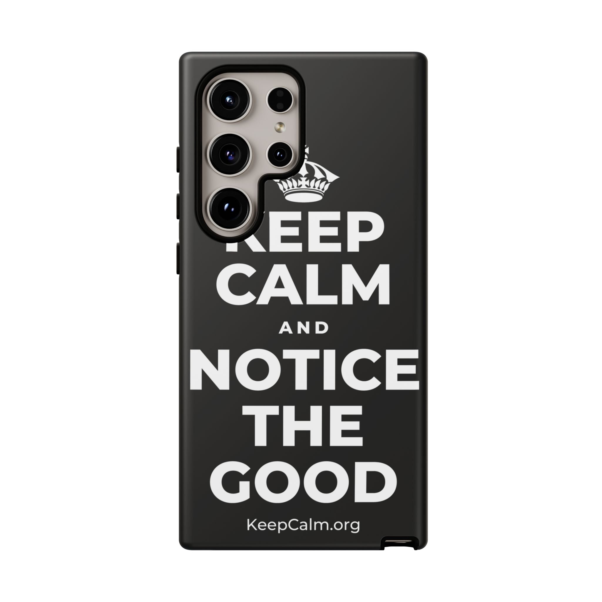 KEEP CALM AND NOTICE THE GOOD Phone Case