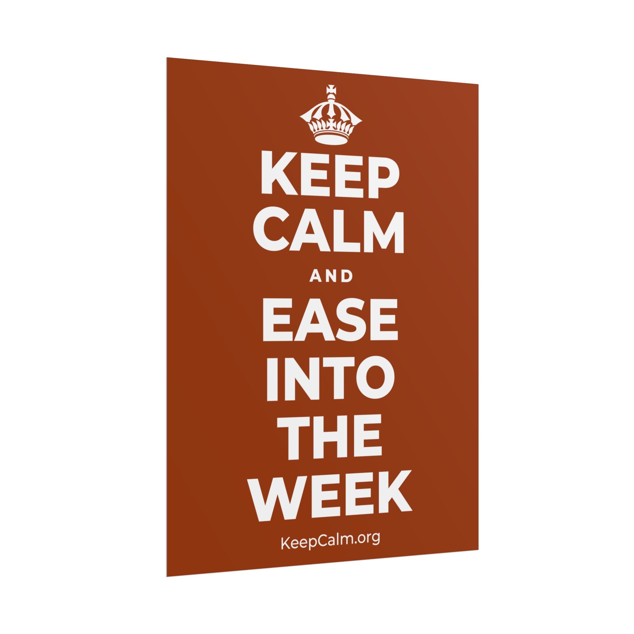 KEEP CALM AND EASE INTO THE WEEK Poster
