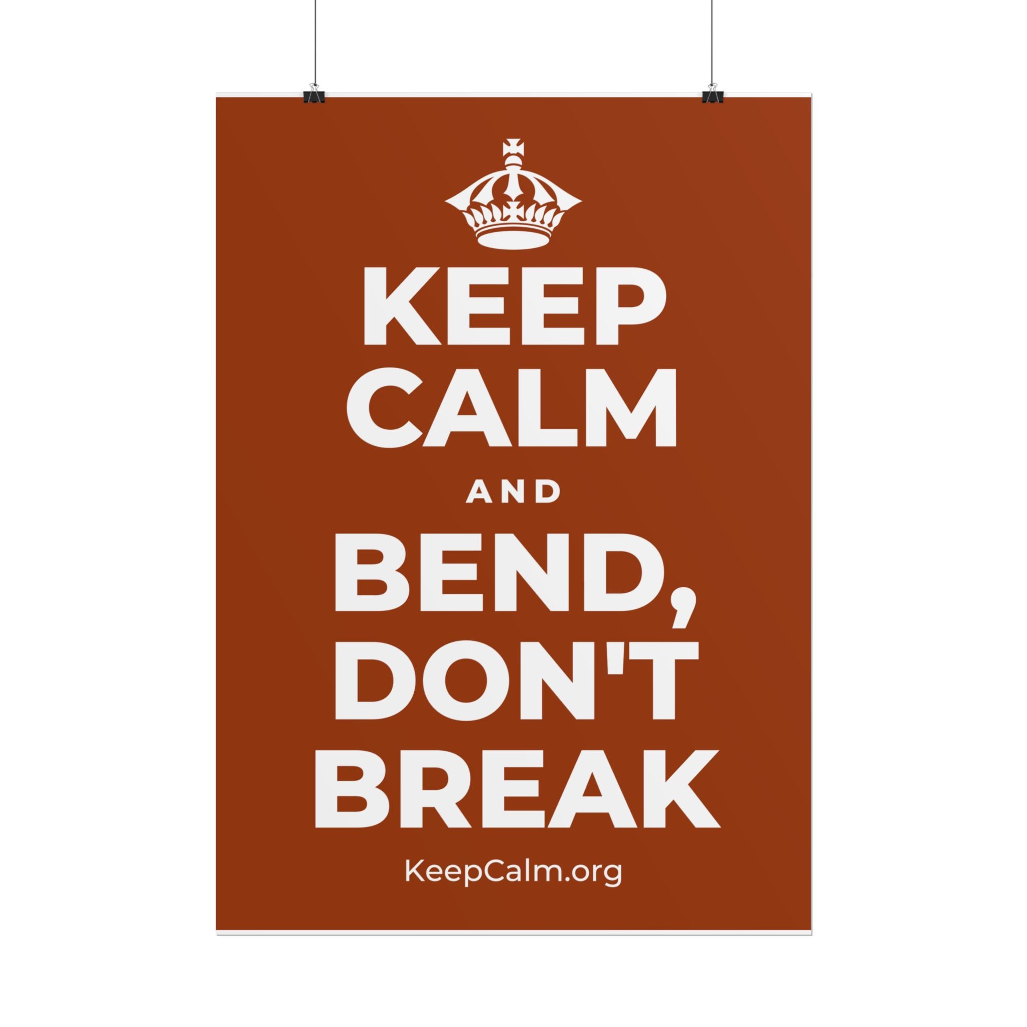 KEEP CALM AND BEND, DON'T BREAK Poster