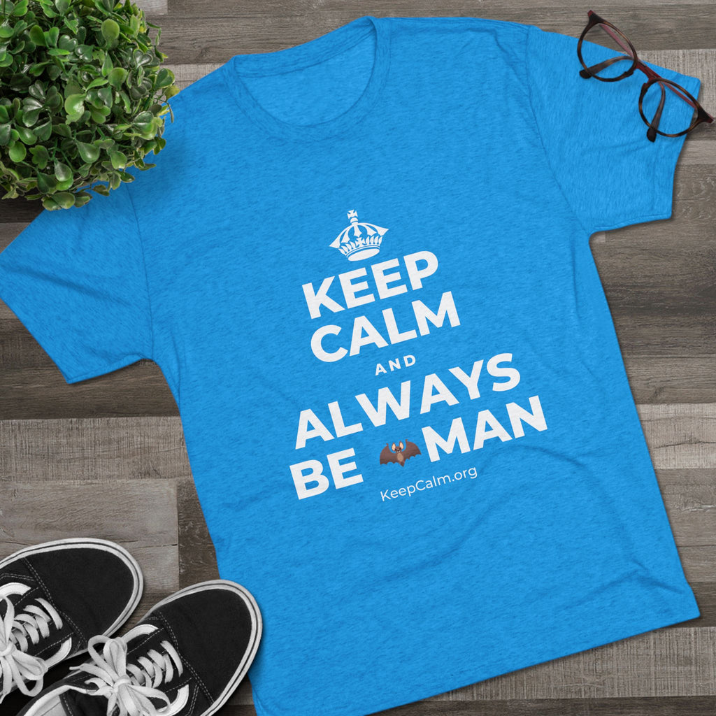 KEEP CALM AND ALWAYS BE 🦇MAN Tri-Blend Tee