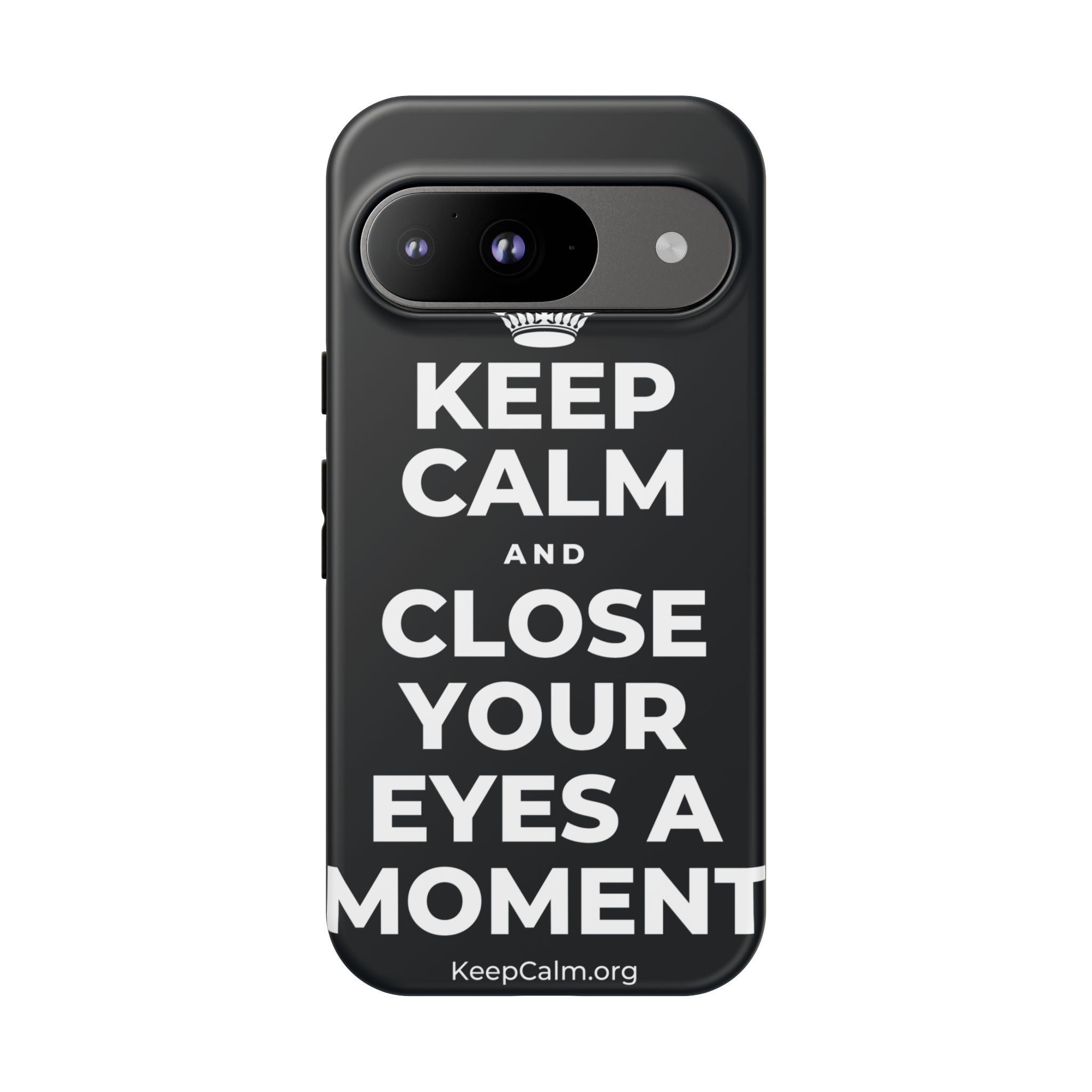 KEEP CALM AND CLOSE YOUR EYES A MOMENT Phone Case (Dark)