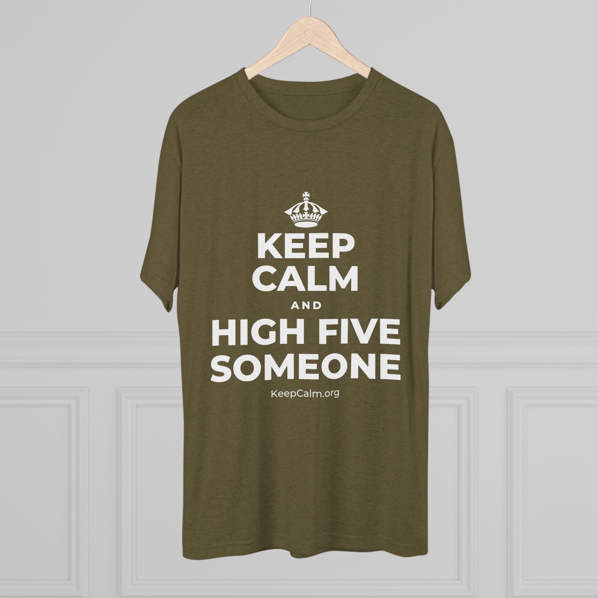 KEEP CALM AND HIGH FIVE SOMEONE Tri-Blend Tee