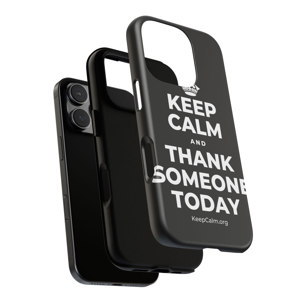 KEEP CALM AND THANK SOMEONE TODAY Phone Case