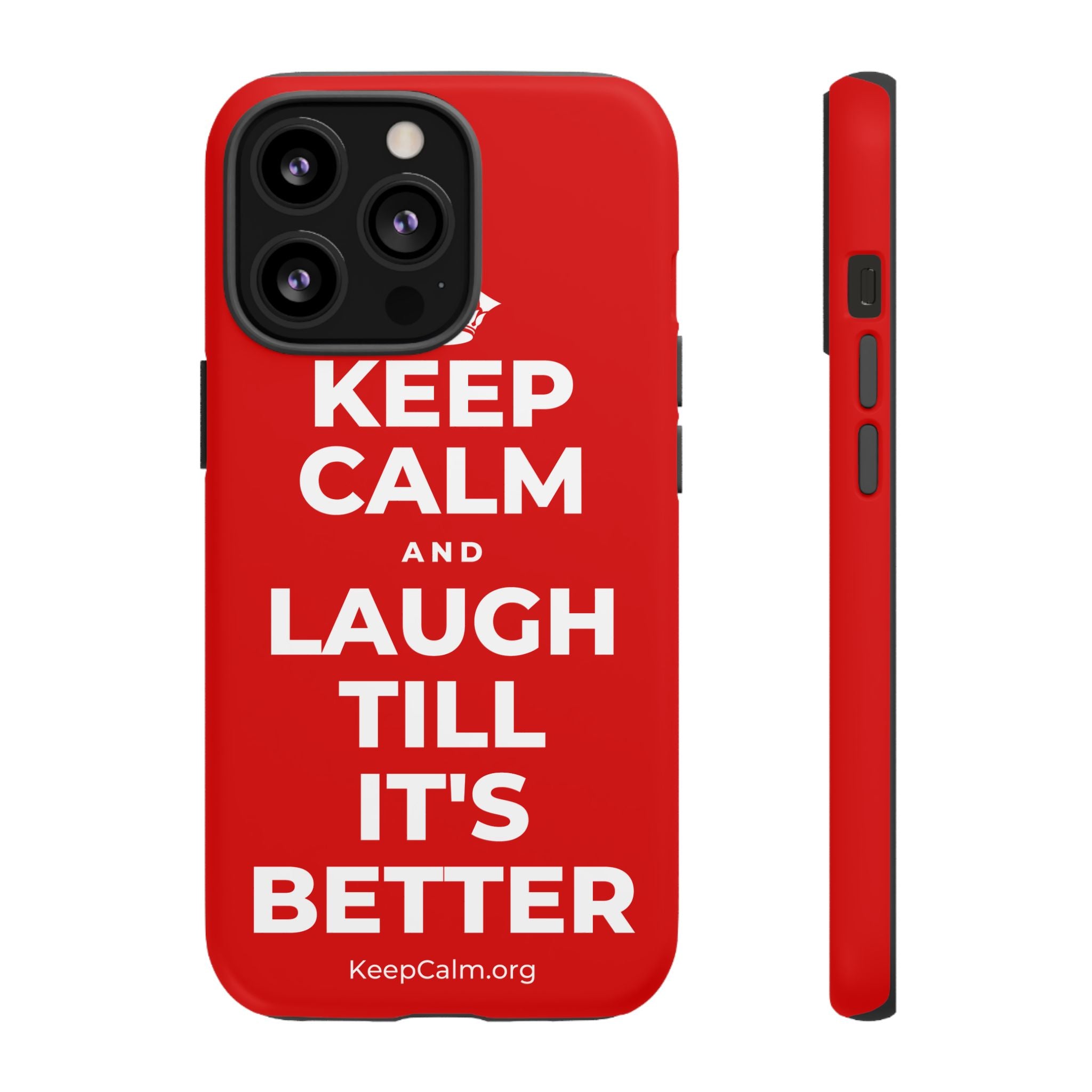 KEEP CALM AND LAUGH TILL IT'S BETTER Phone Case
