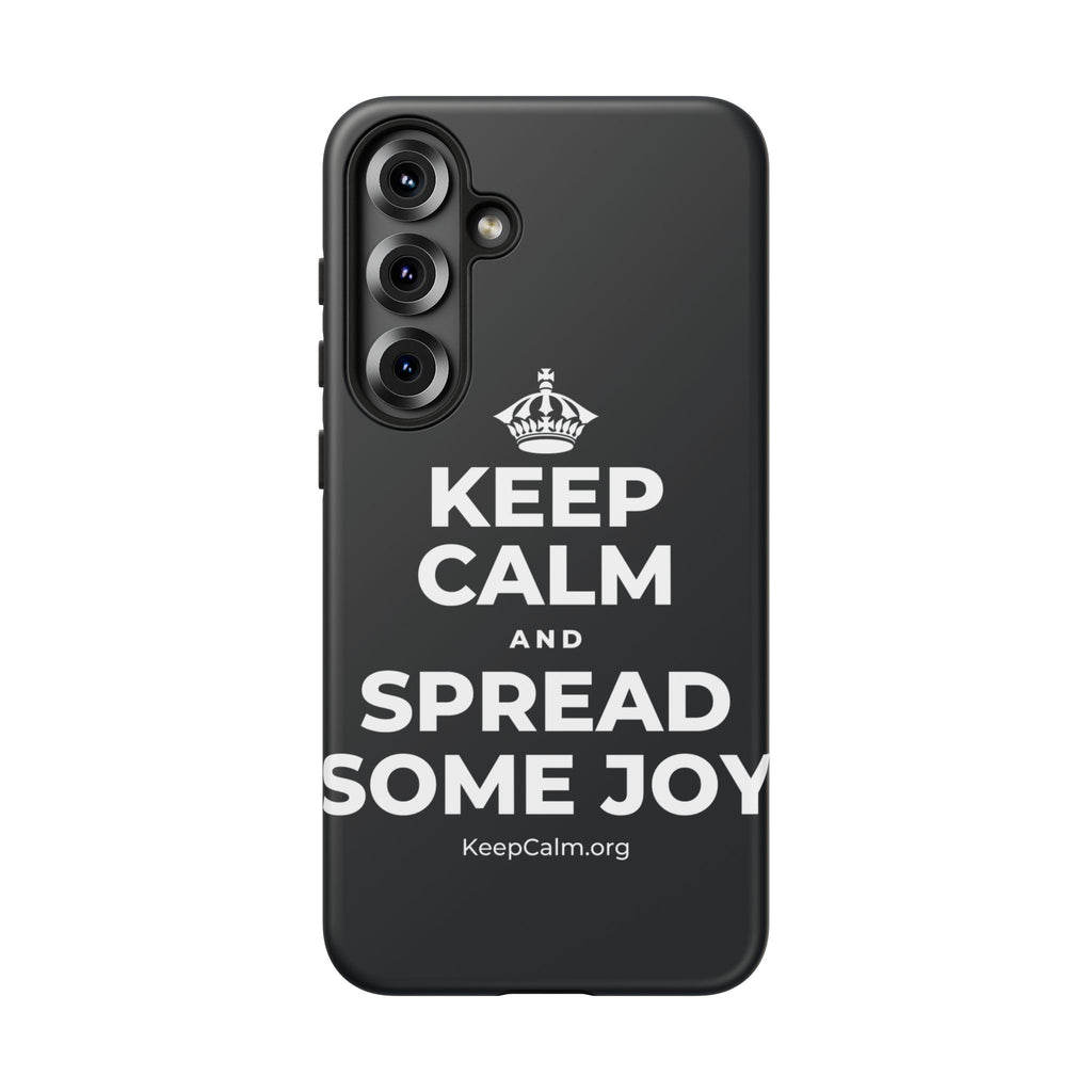 KEEP CALM AND SPREAD SOME JOY Phone Case (Dark)