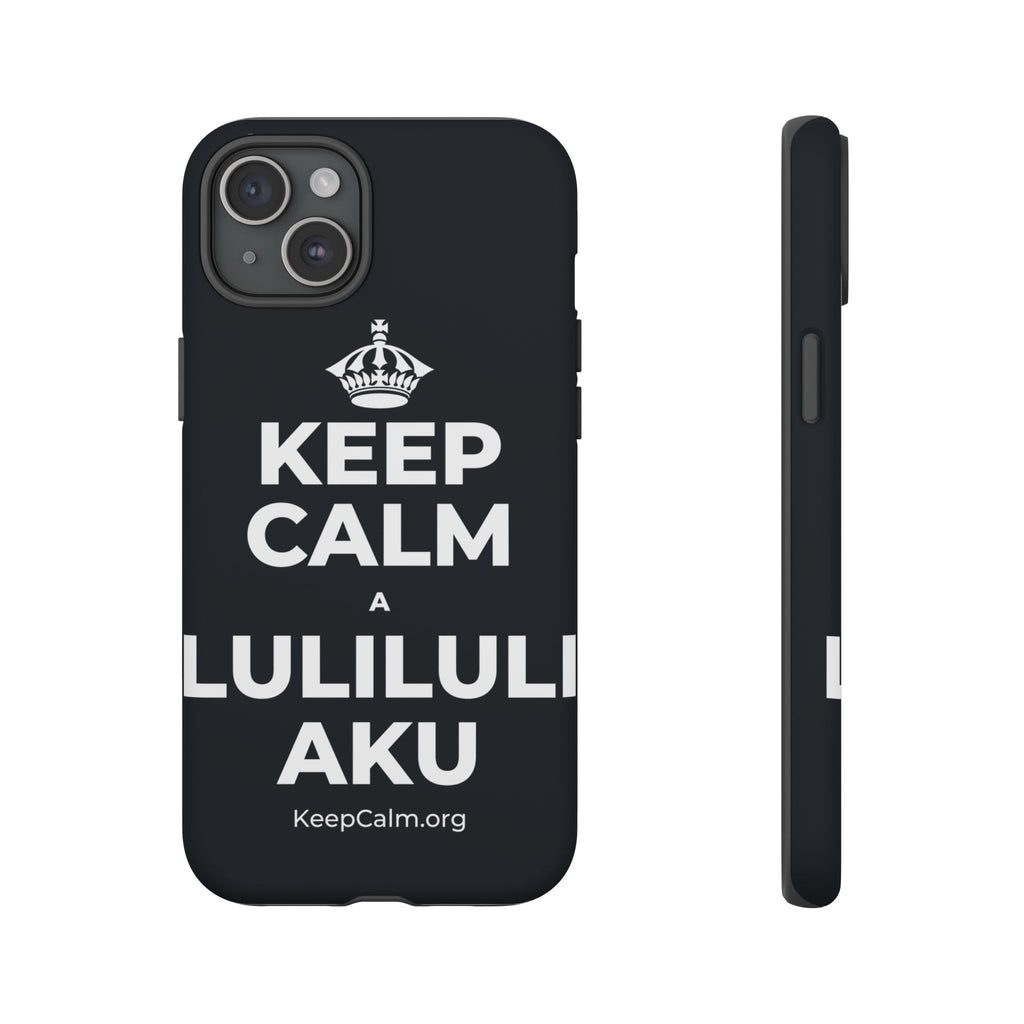 KEEP CALM A LULILULI AKU Phone Case (Dark)