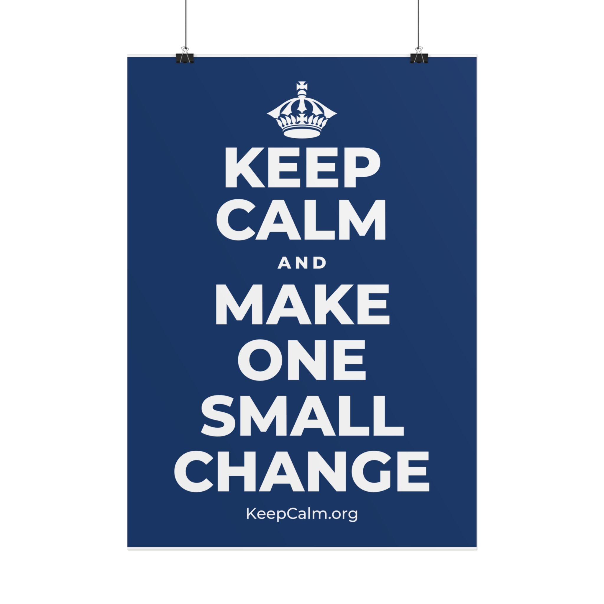 KEEP CALM AND MAKE ONE SMALL CHANGE Poster