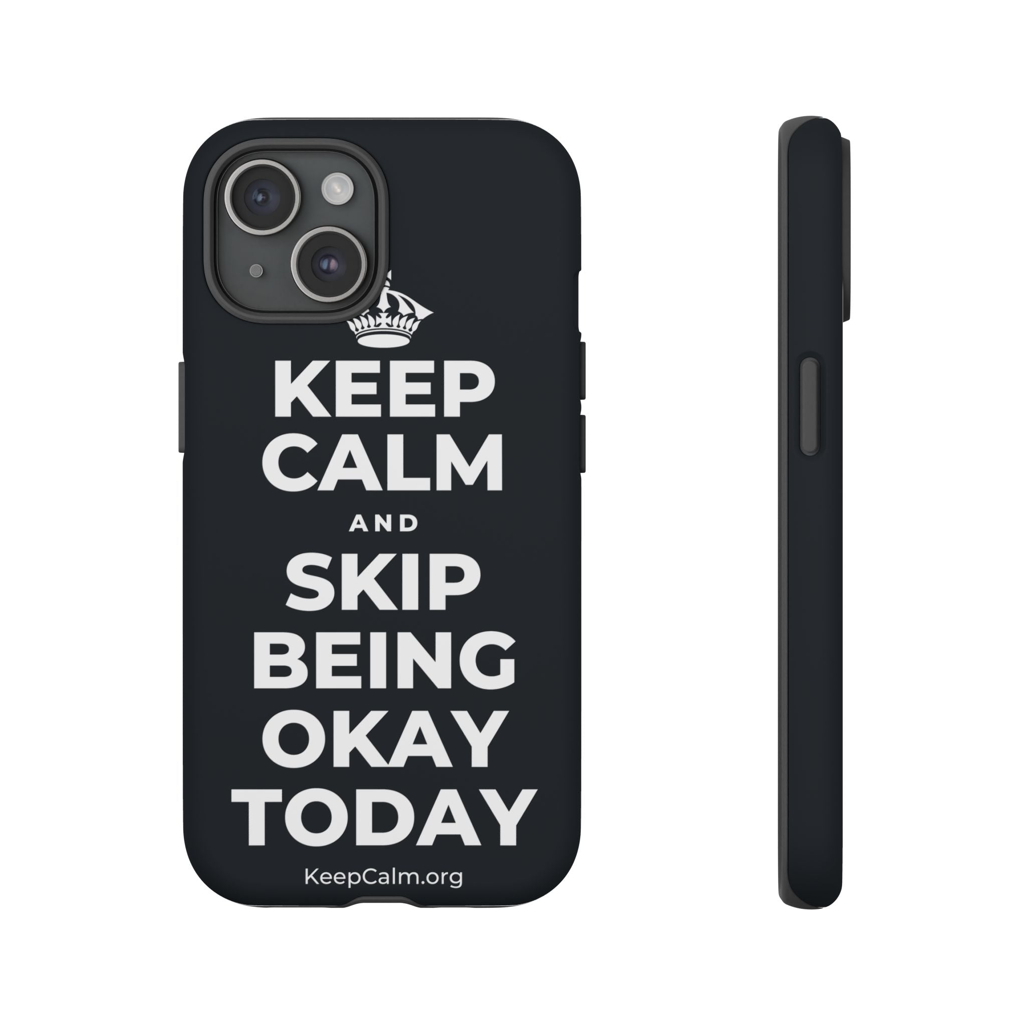 KEEP CALM AND SKIP BEING OKAY TODAY Phone Case (Dark)