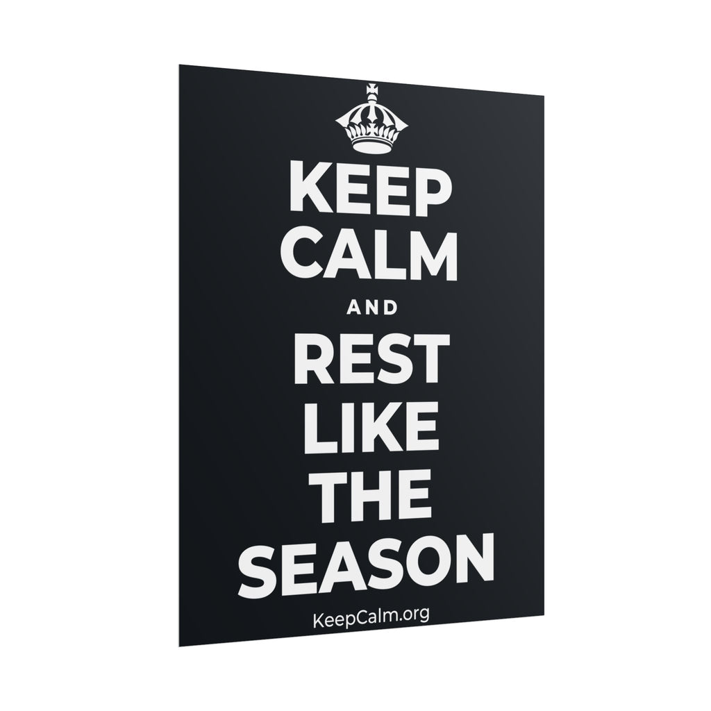 KEEP CALM AND REST LIKE THE SEASON Poster (Dark)