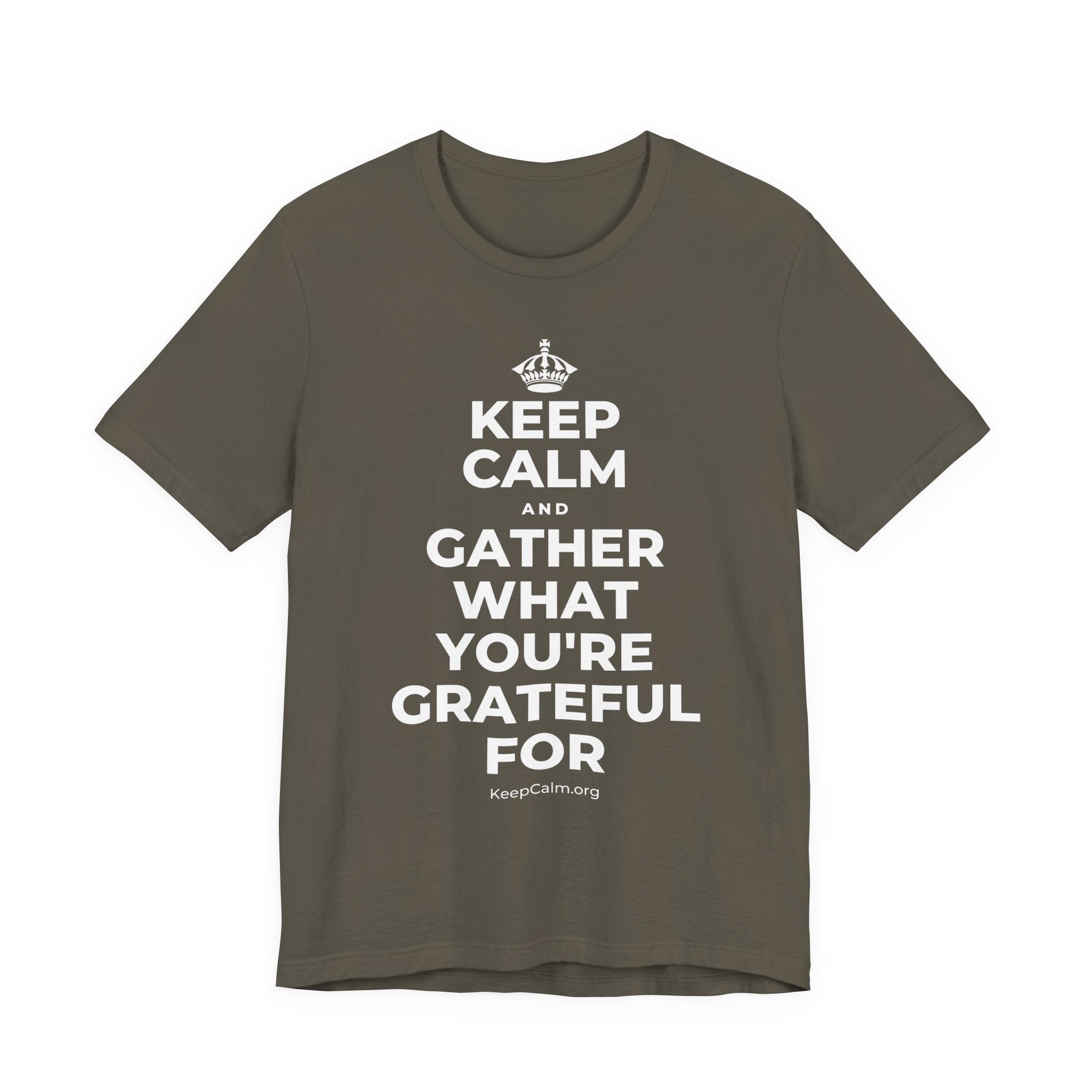 KEEP CALM AND GATHER WHAT YOU'RE GRATEFUL FOR T-Shirt (White–Asphalt)