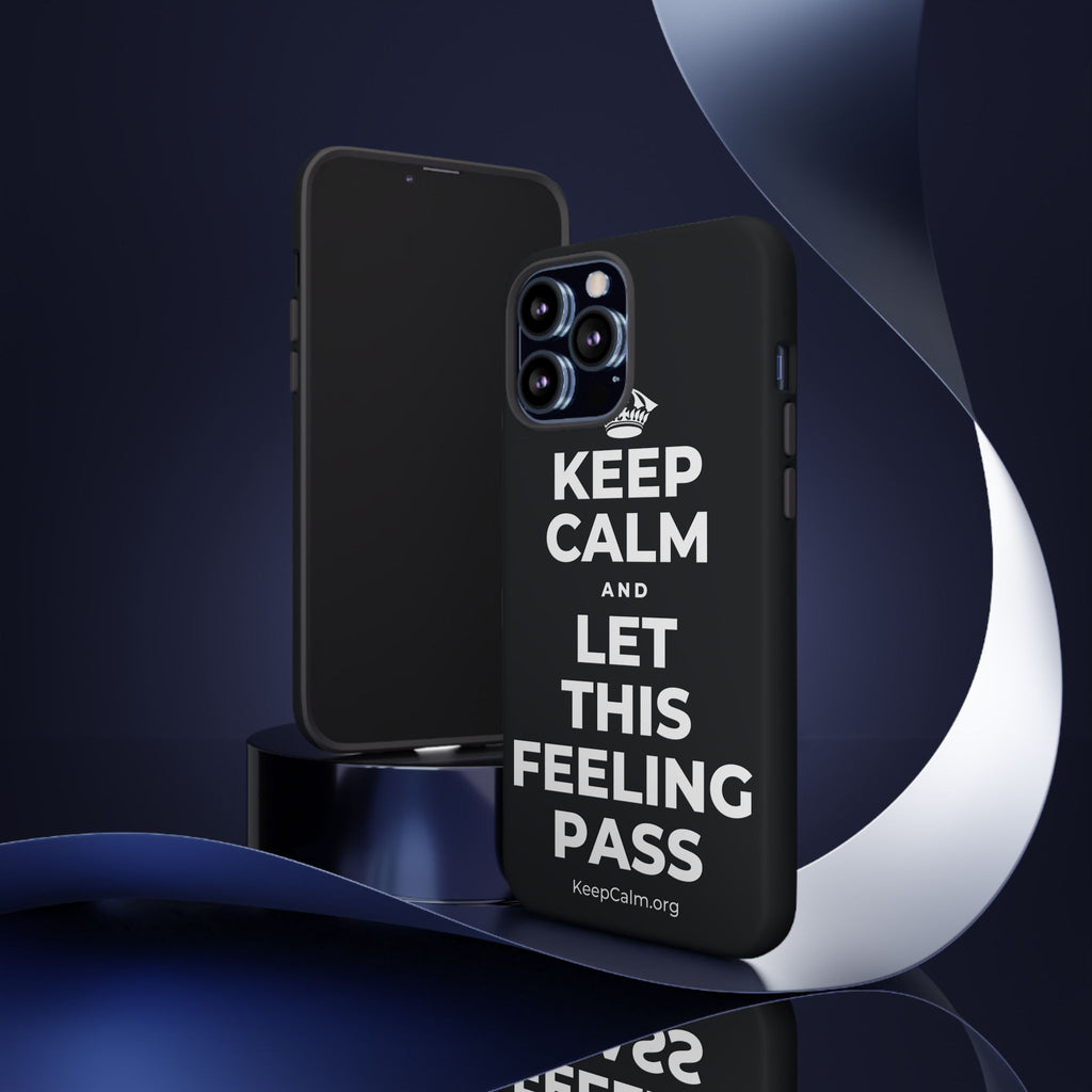 KEEP CALM AND LET THIS FEELING PASS Phone Case (Dark)