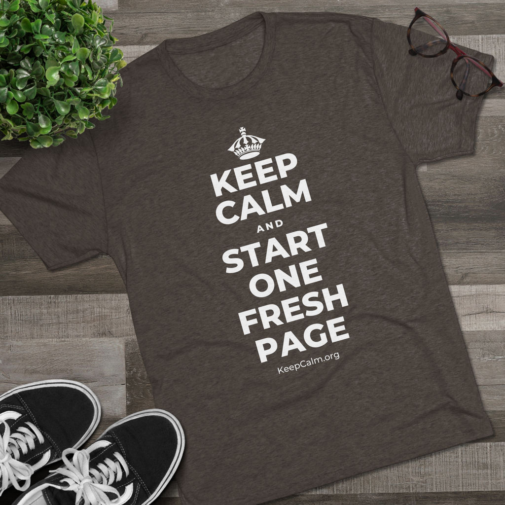 KEEP CALM AND START ONE FRESH PAGE Tri-Blend Tee