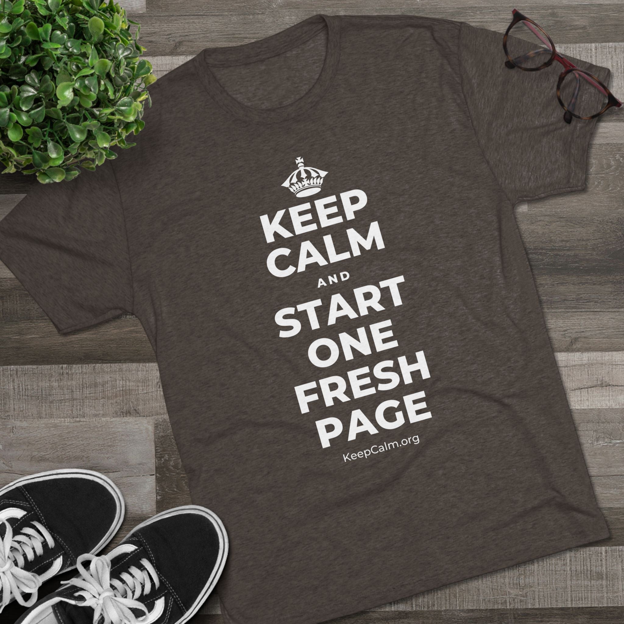KEEP CALM AND START ONE FRESH PAGE Tri-Blend Tee