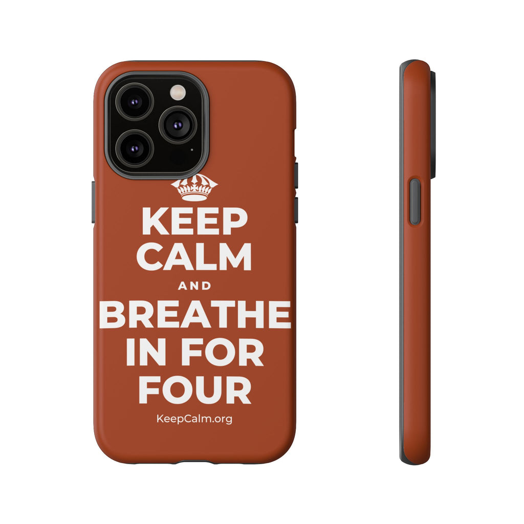 KEEP CALM AND BREATHE IN FOR FOUR Phone Case
