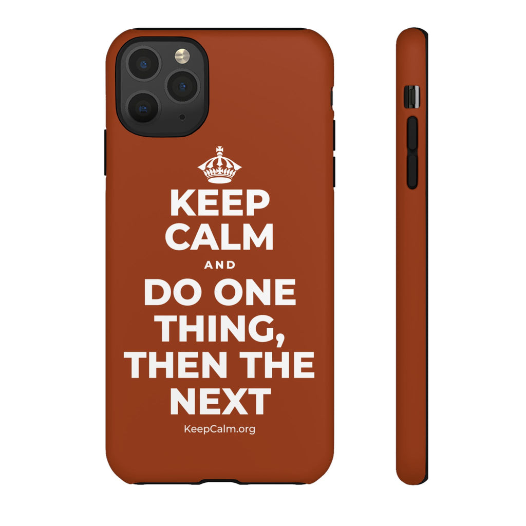 KEEP CALM AND DO ONE THING, THEN THE NEXT Phone Case