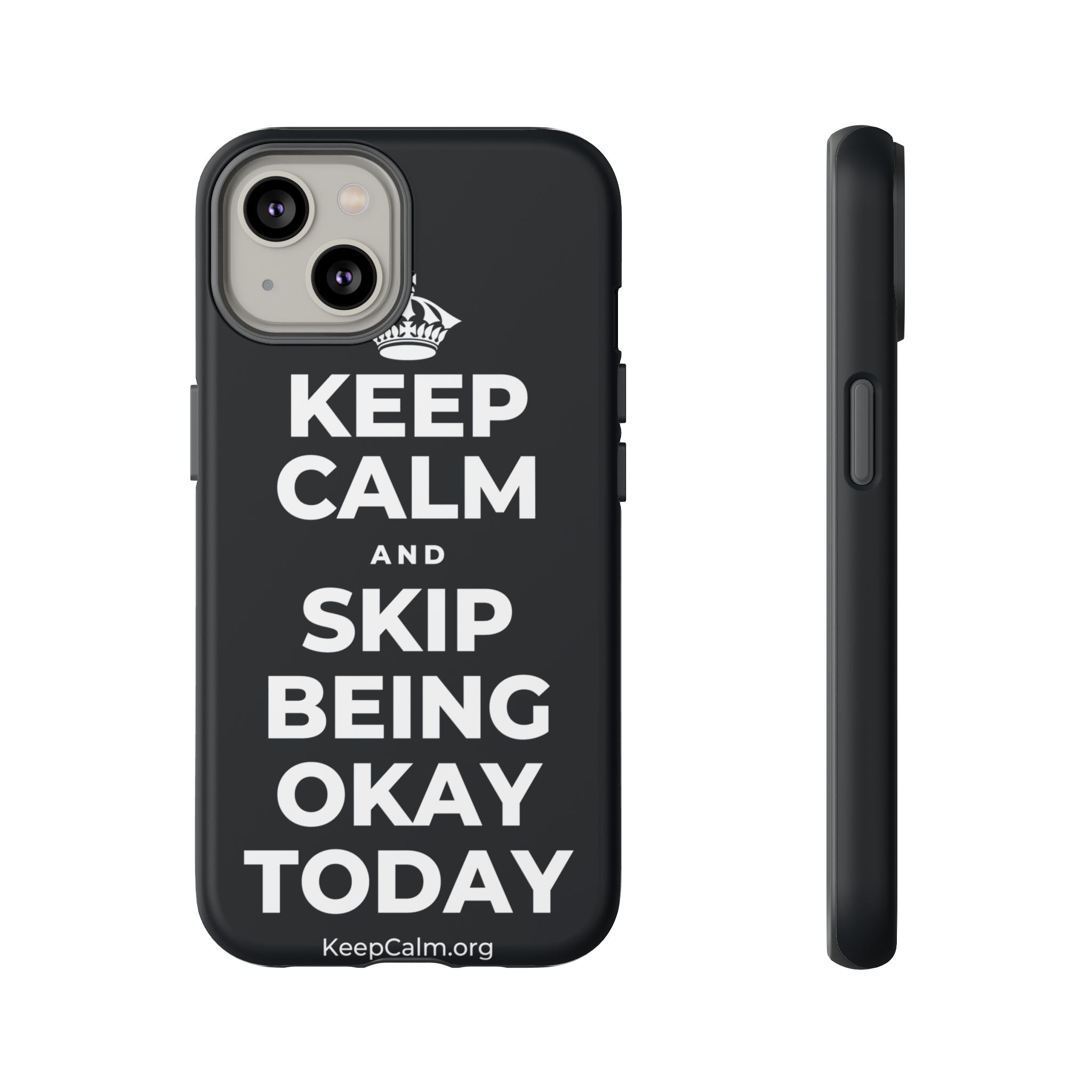 KEEP CALM AND SKIP BEING OKAY TODAY Phone Case (Dark)