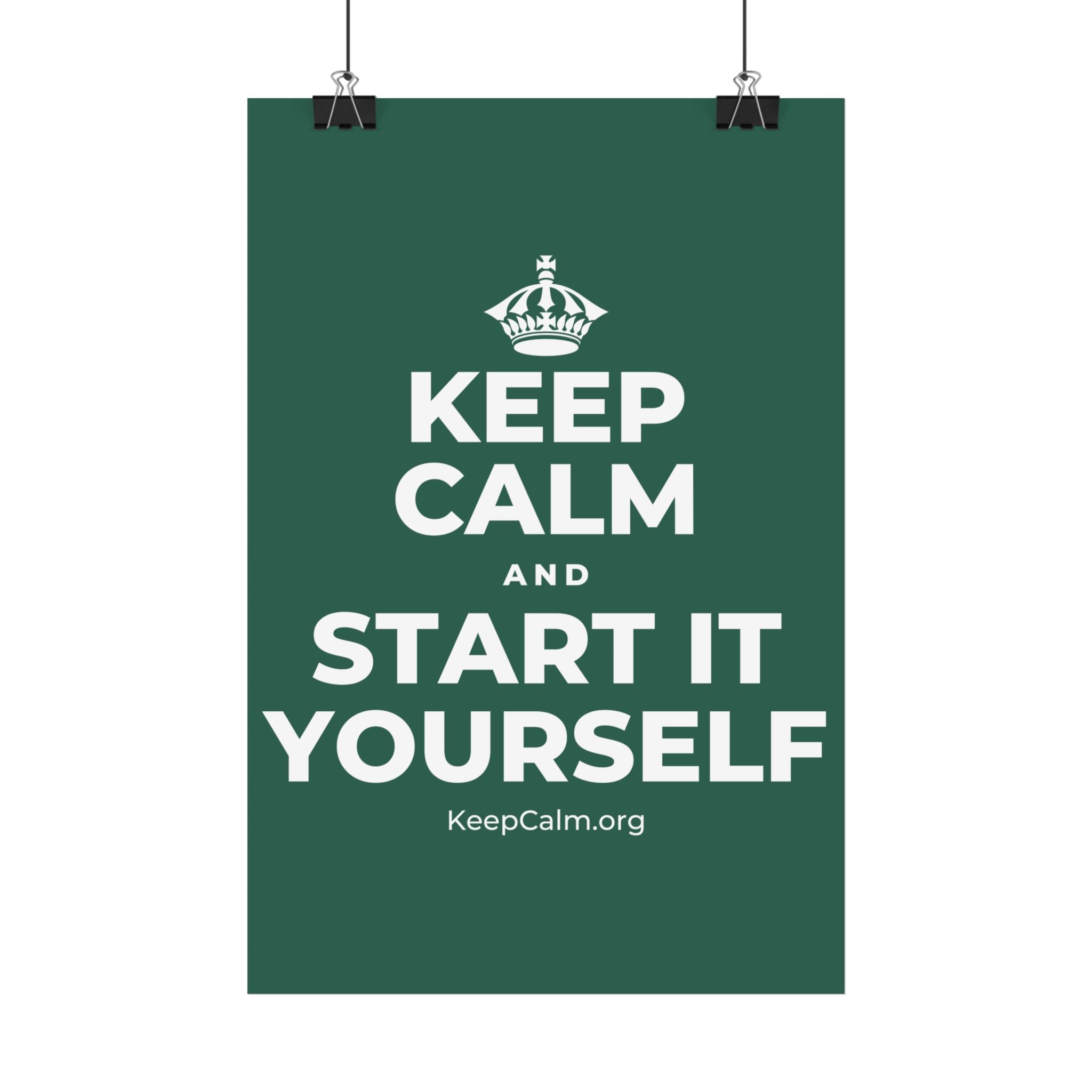 KEEP CALM AND START IT YOURSELF Satin Poster