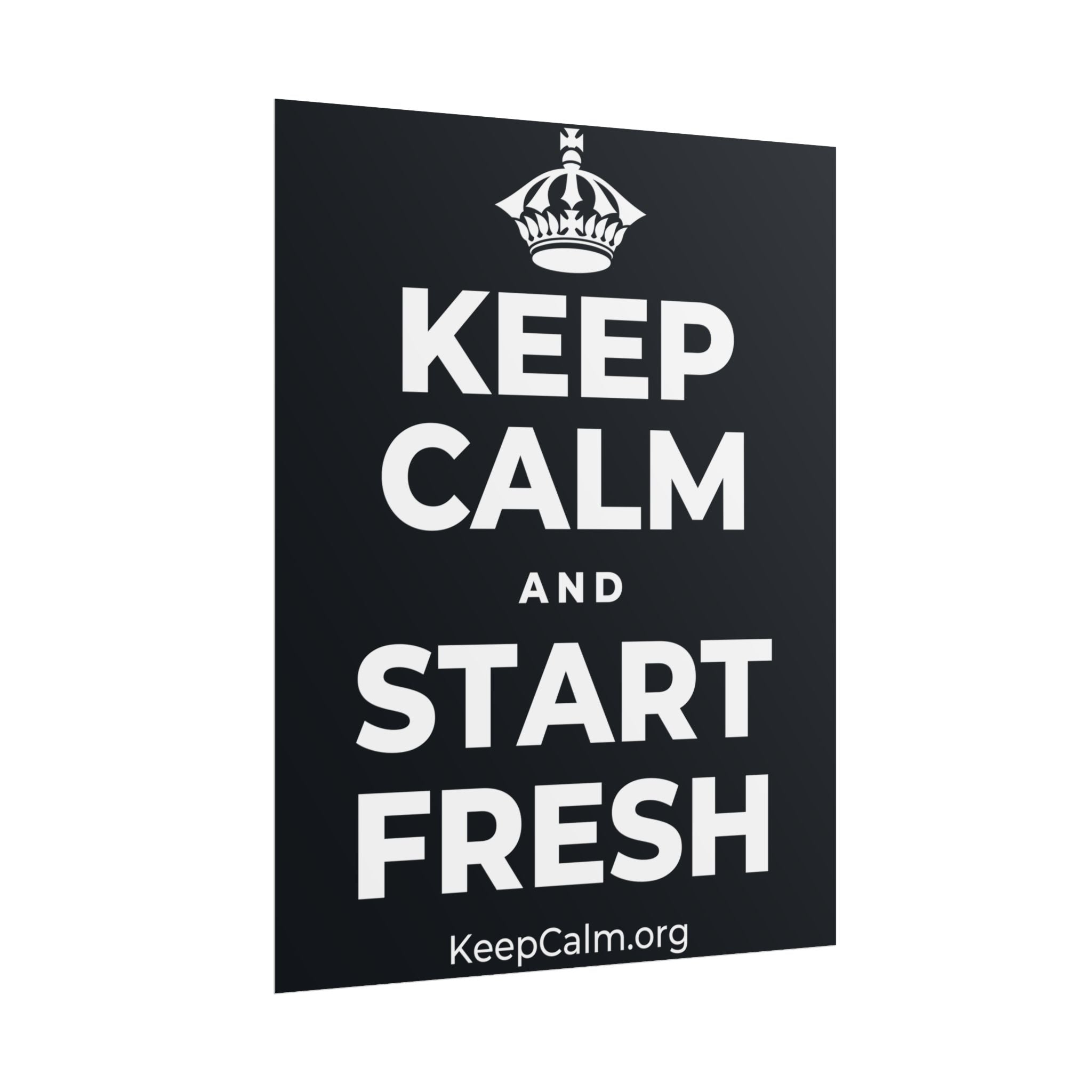 KEEP CALM AND START FRESH Poster (Dark)
