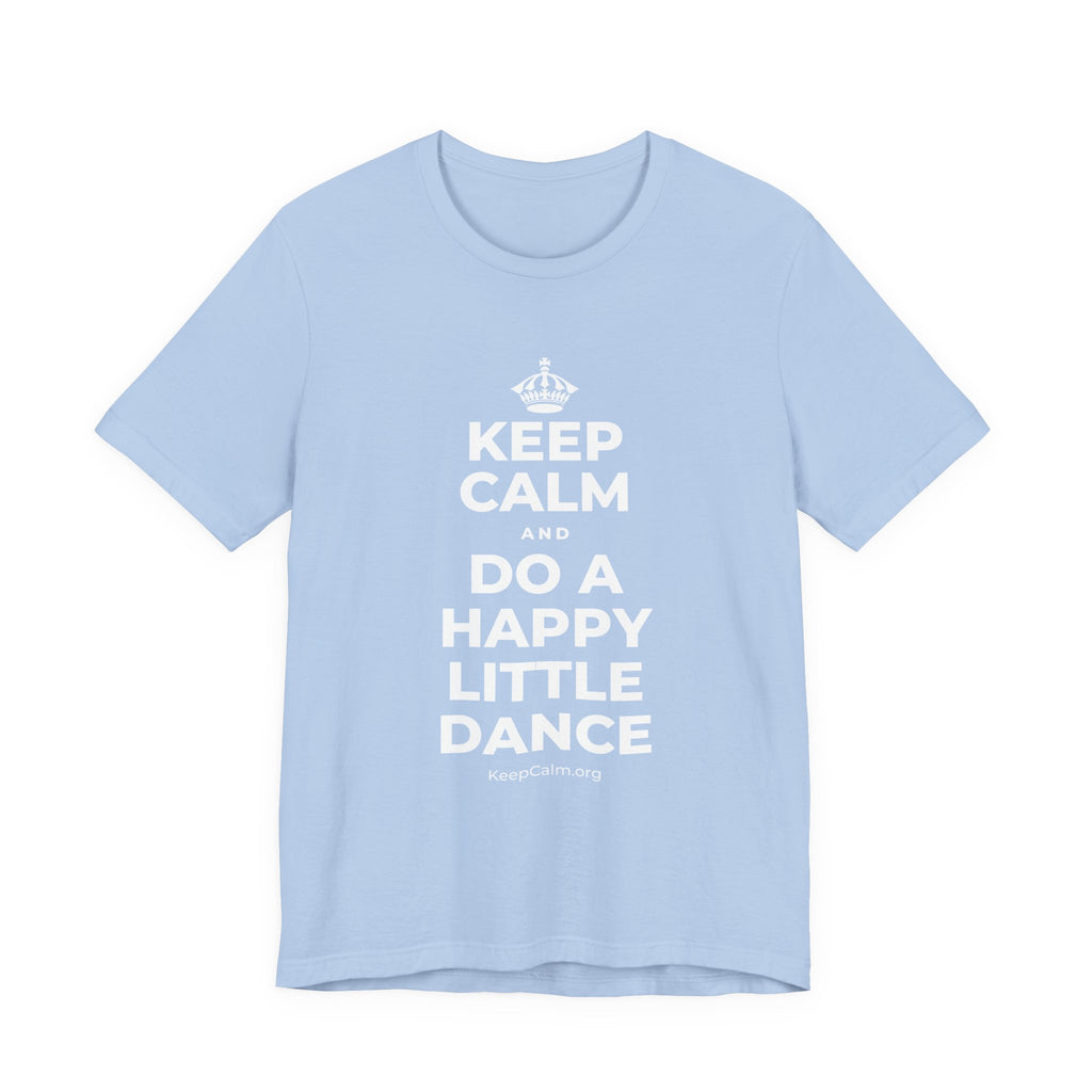 KEEP CALM AND DO A HAPPY LITTLE DANCE T-Shirt (Baby Blue–Silver)