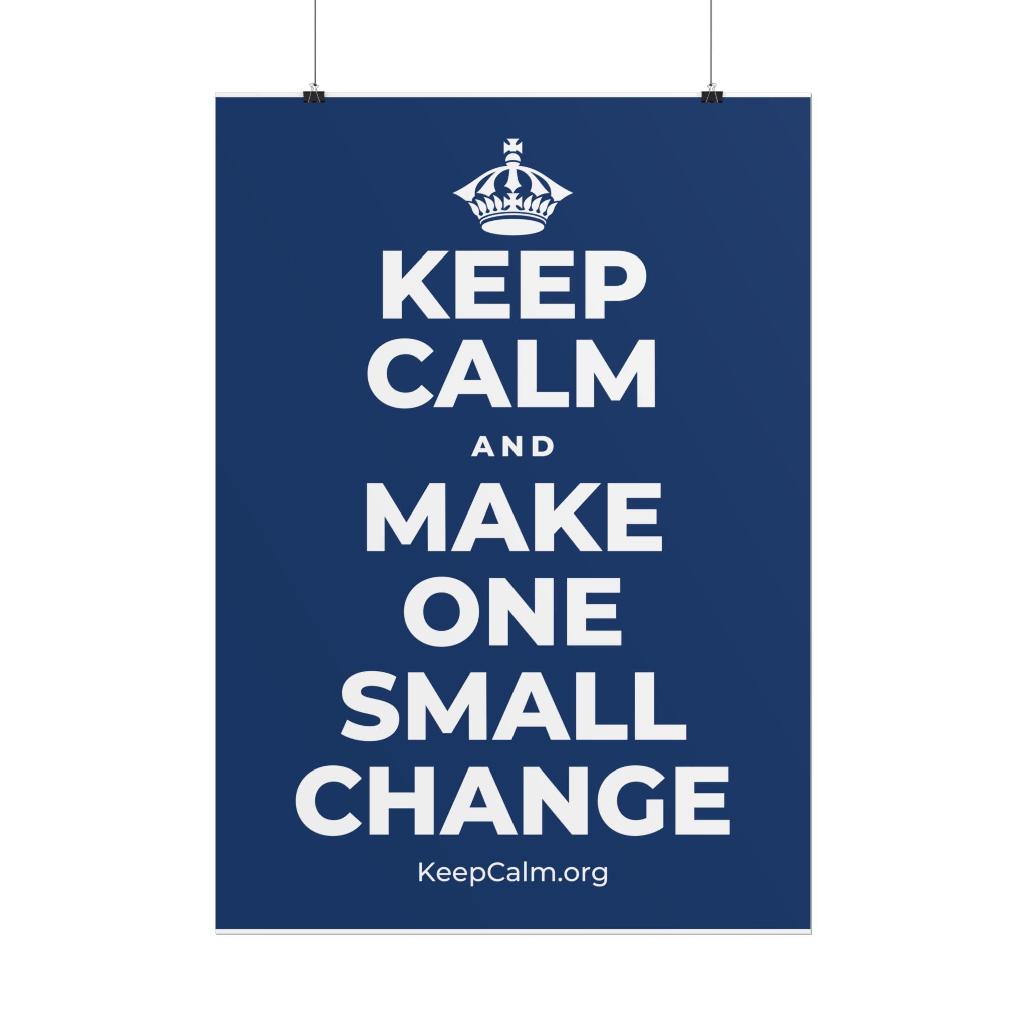 KEEP CALM AND MAKE ONE SMALL CHANGE Poster
