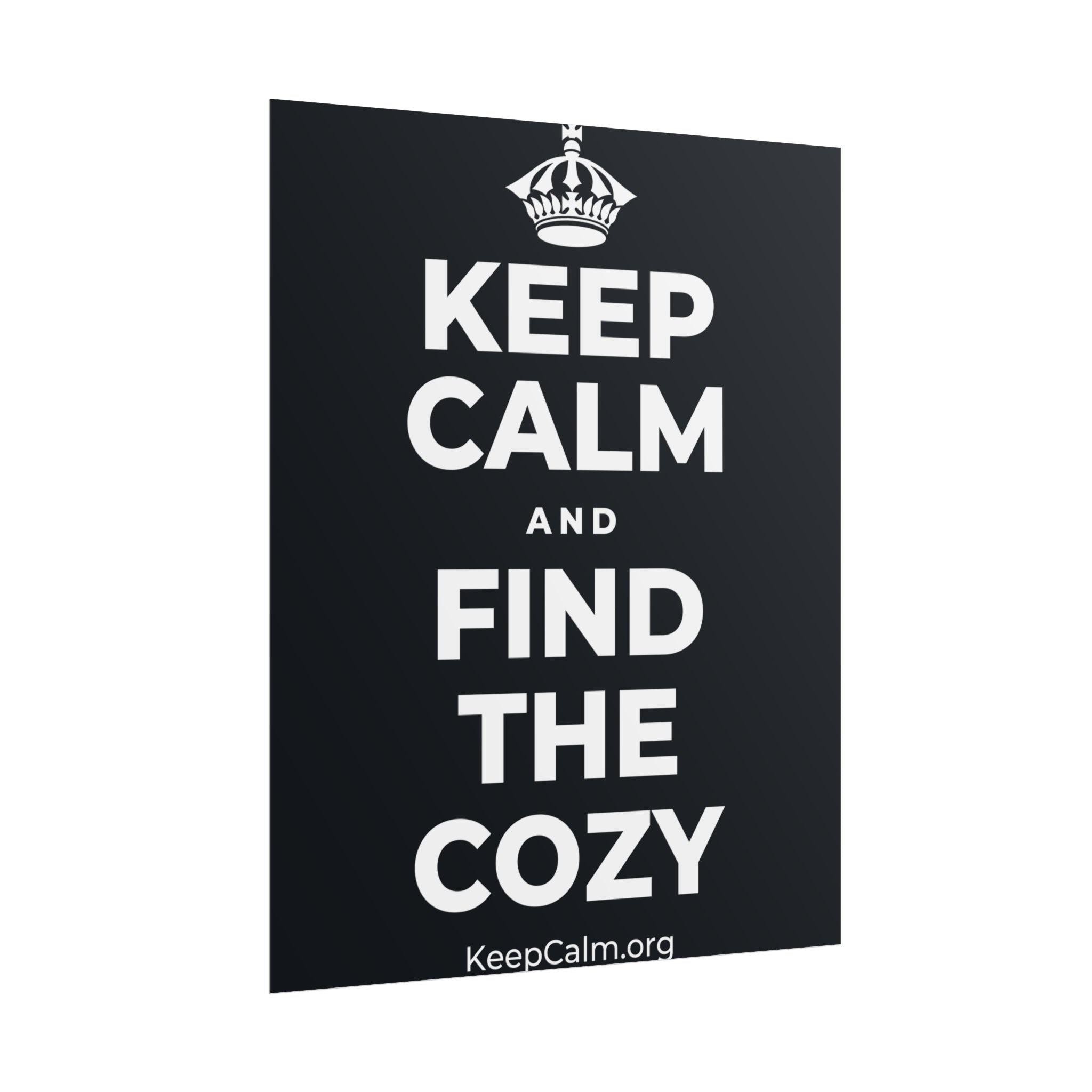 KEEP CALM AND FIND THE COZY Poster (Dark)