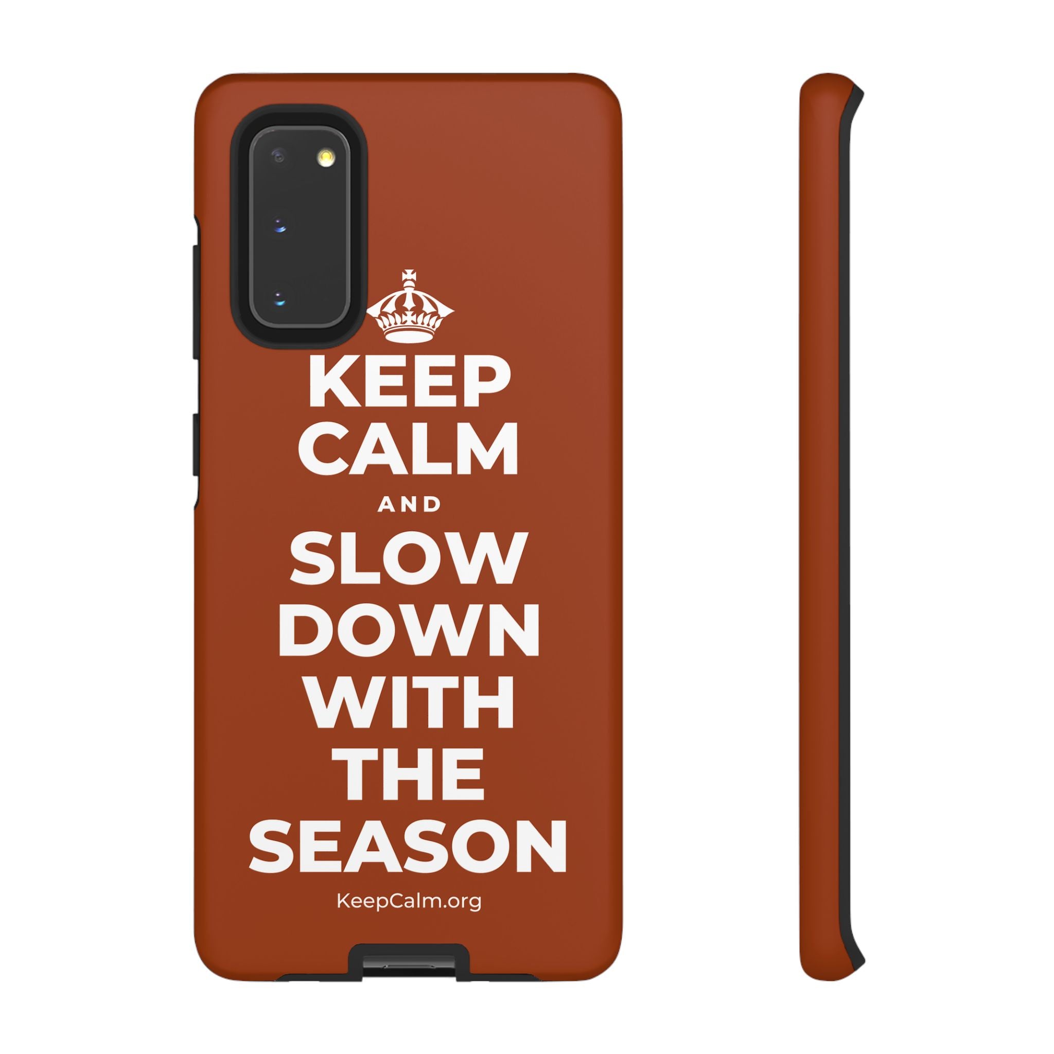 KEEP CALM AND SLOW DOWN WITH THE SEASON Phone Case
